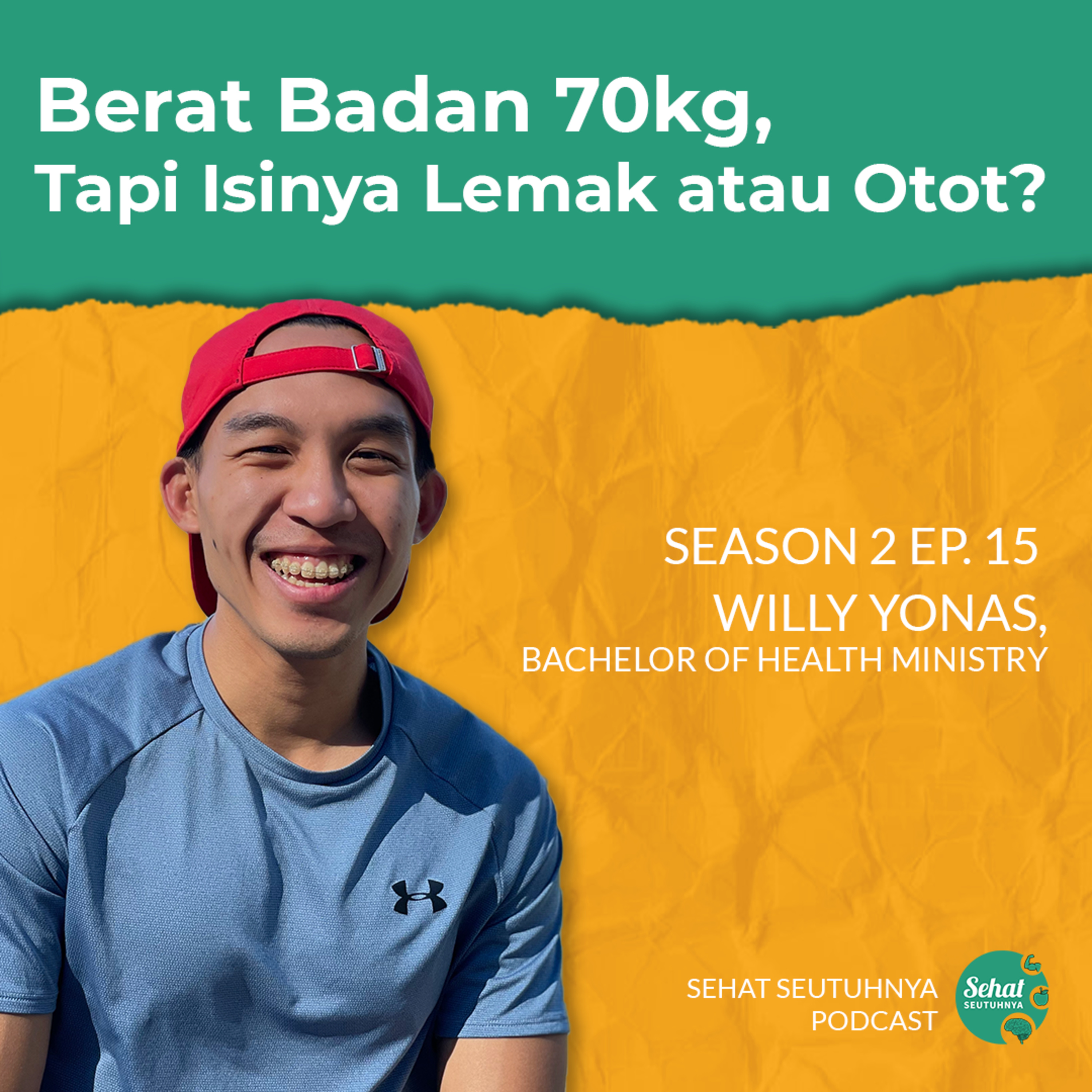 S2E15 - Berat Badan 70kg, Tapi Isinya Lemak Atau Otot? bersama Willy Yonas, Bachelor of Health Ministry episode artwork
