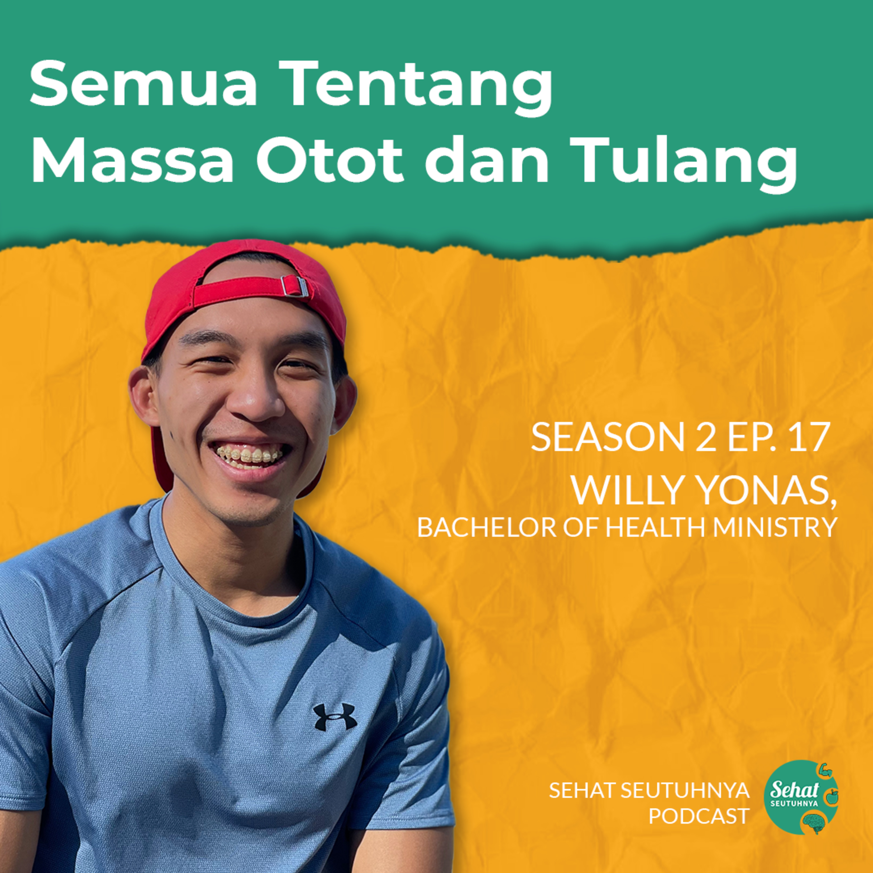 S2E17 - Semua Tentang Massa Otot dan Tulang bersama Willy Yonas, Bachelor of Health Ministry episode artwork