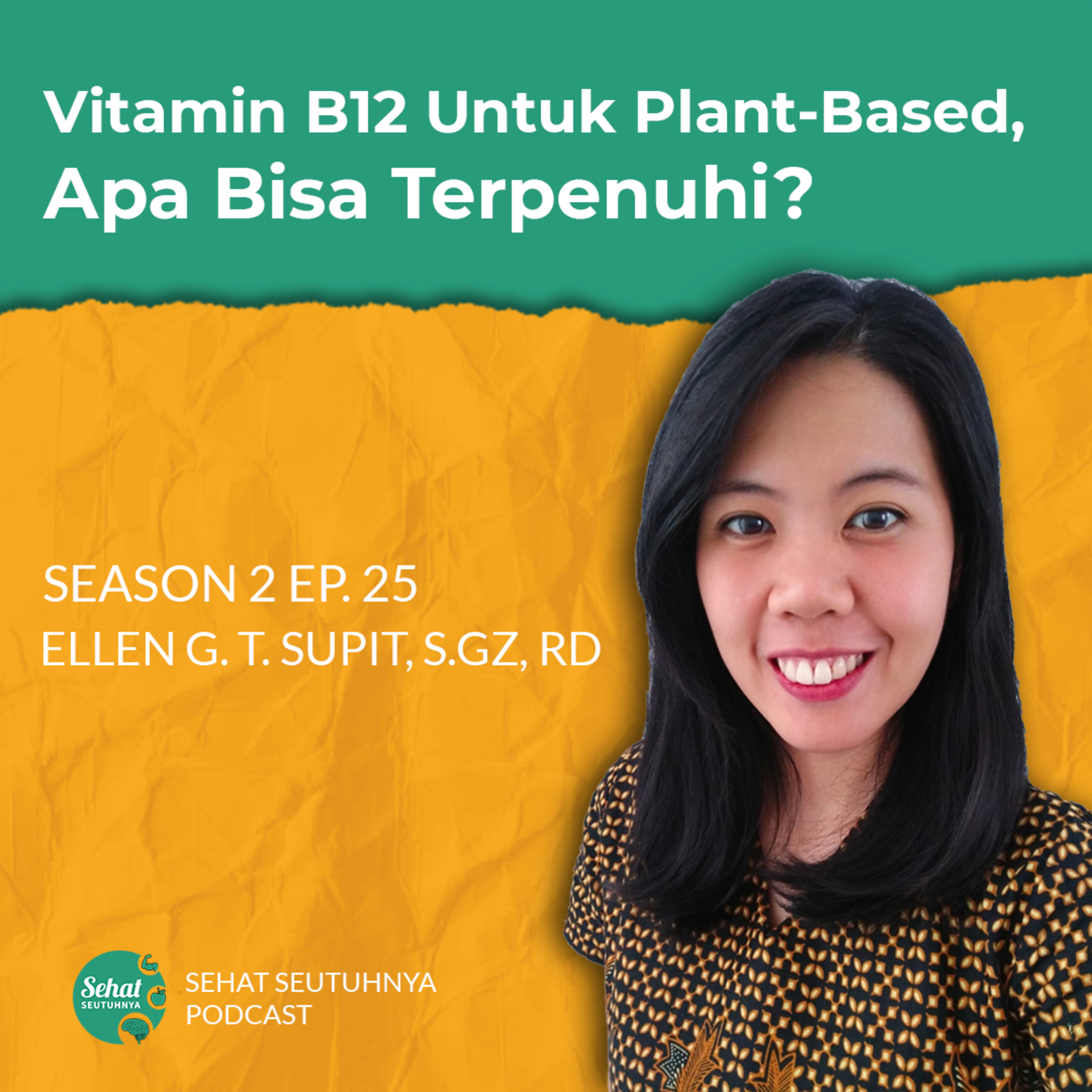 S2E25 - Vitamin B12 Untuk Plant-Based, Apa Bisa Terpenuhi? bersama Ellen G. T. Supit, S.Gz, RD episode artwork