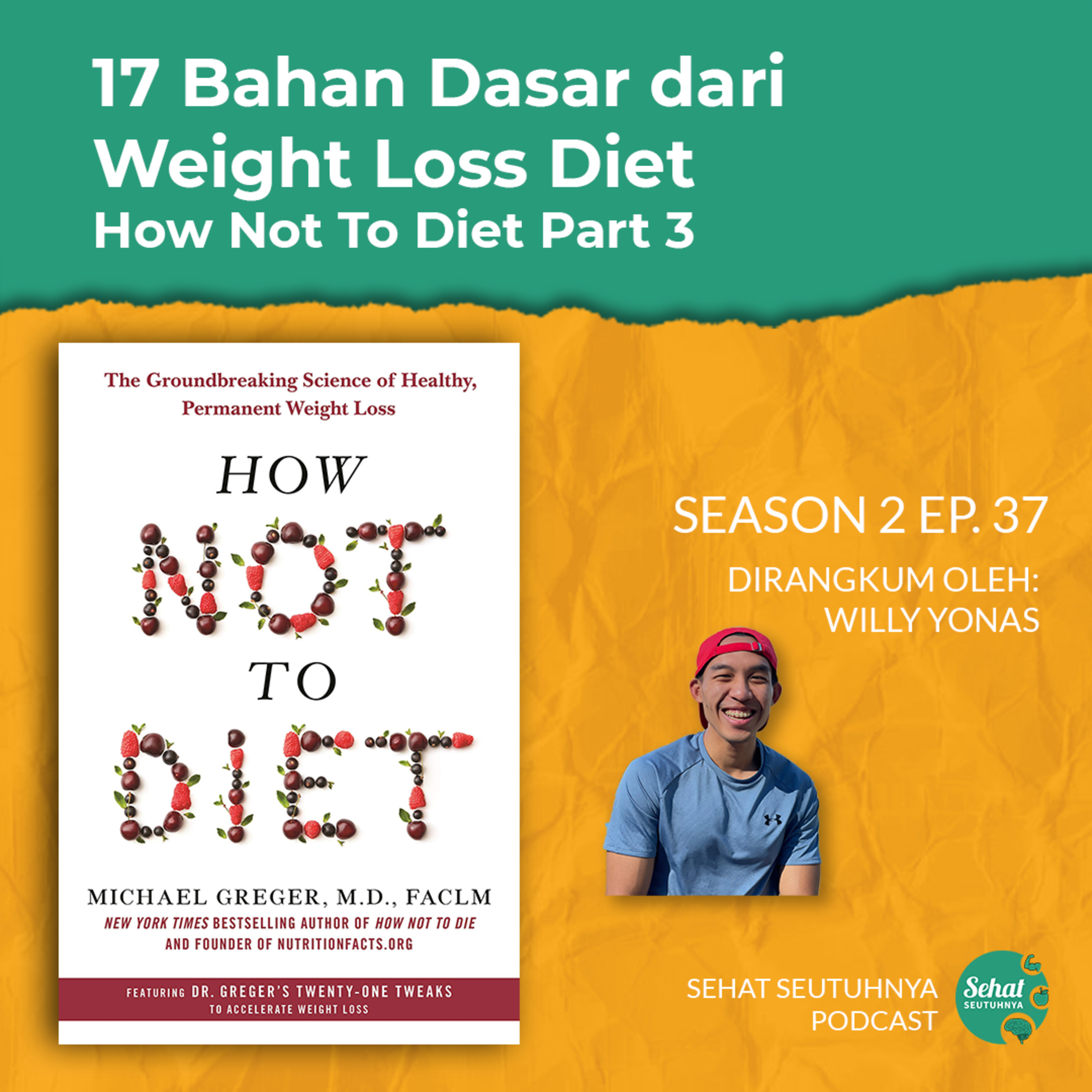 S2E37 - 17 Bahan Dasar dari Weight Loss Diet - How Not To Diet Part 3 tulisan Michael Greger, MD episode artwork