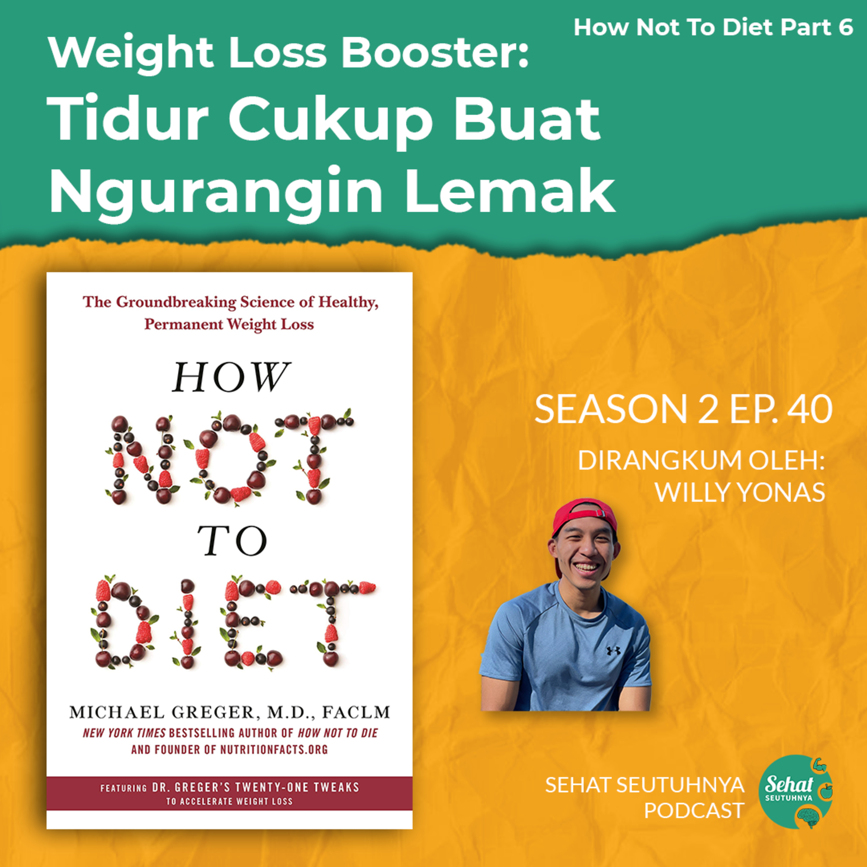 S2E40 - Weight Loss Booster: Tidur Cukup Buat Ngurangin Lemak How Not To Diet Part 6 ditulis oleh Michael Greger, MD episode artwork