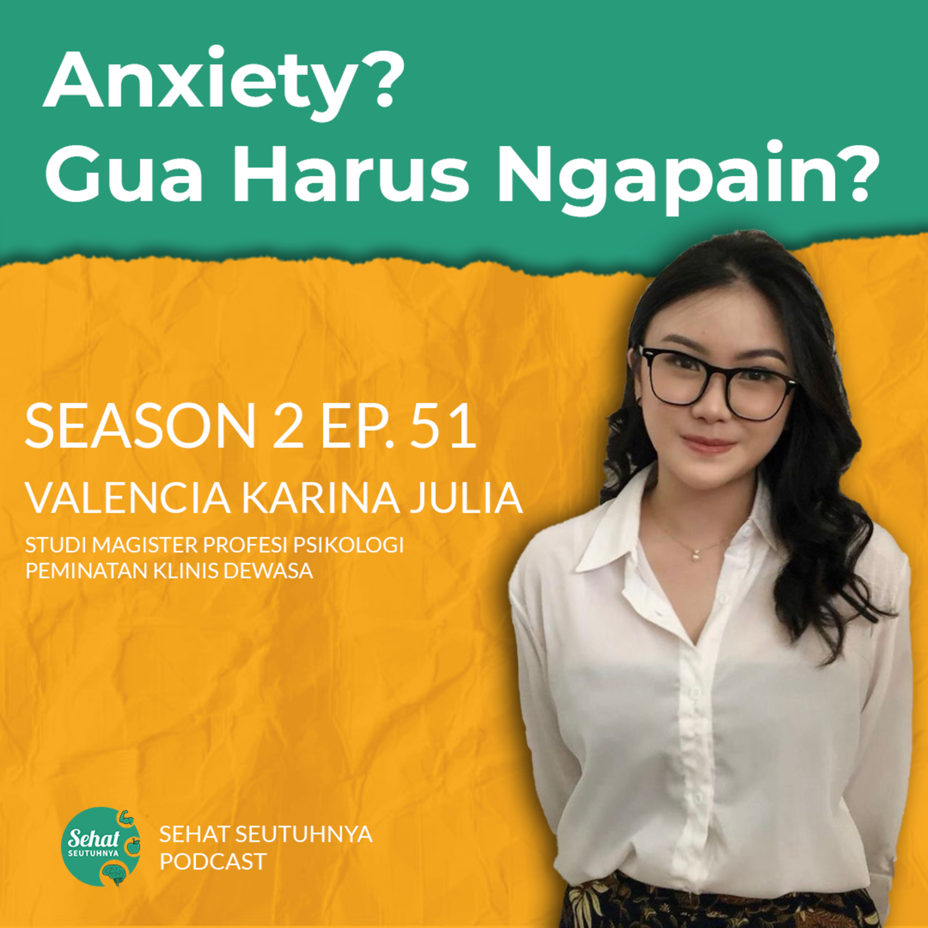 S2E51 - Anxiety? Gua Harus Ngapain? bersama Valencia Karina Julia episode artwork