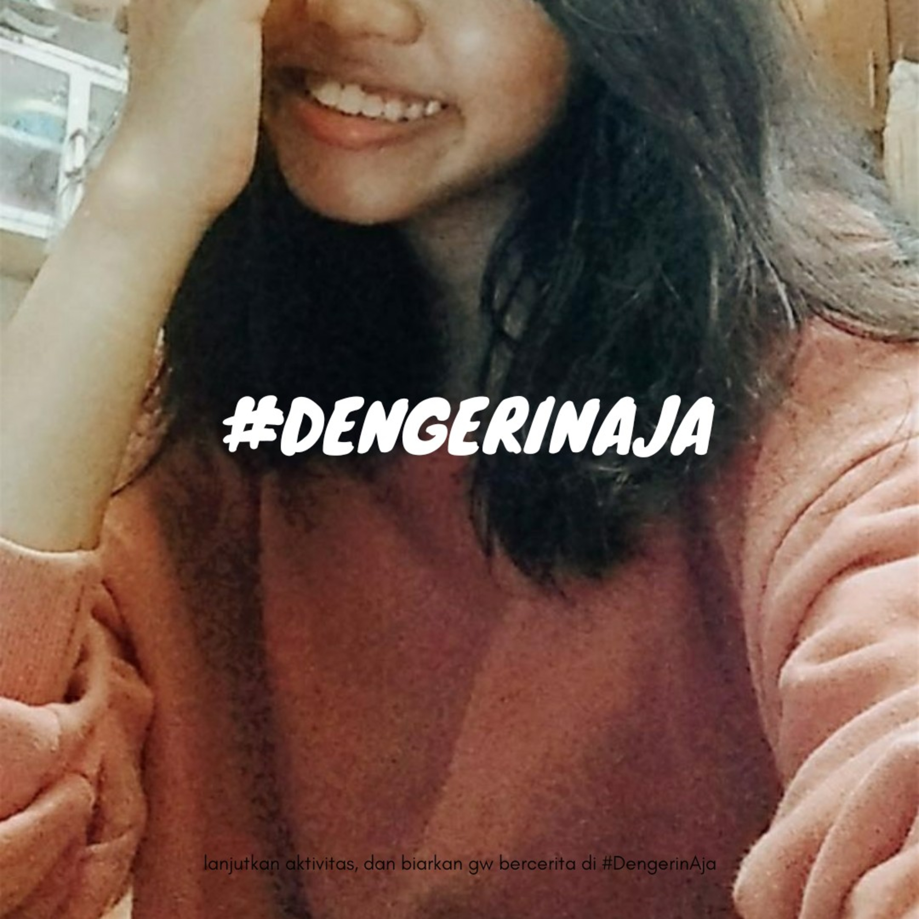 #DengerinAja