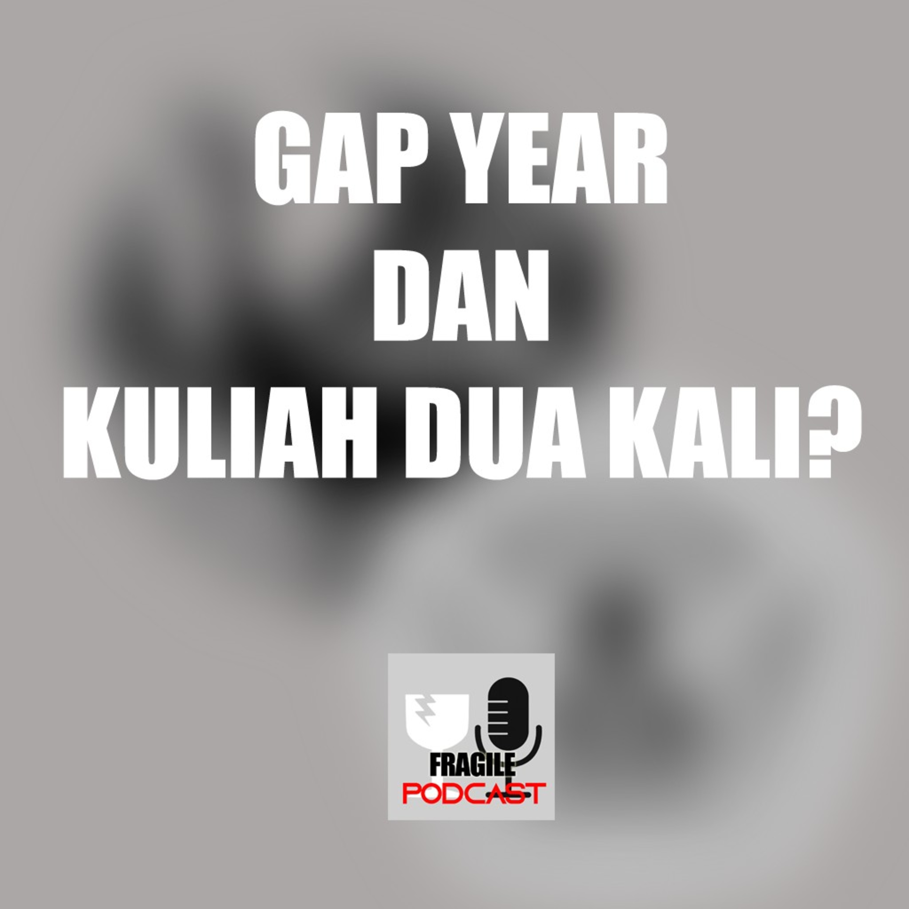 EPISODE 01 | TENTANG GAP YEAR DAN KULIAH DUA KALI episode artwork