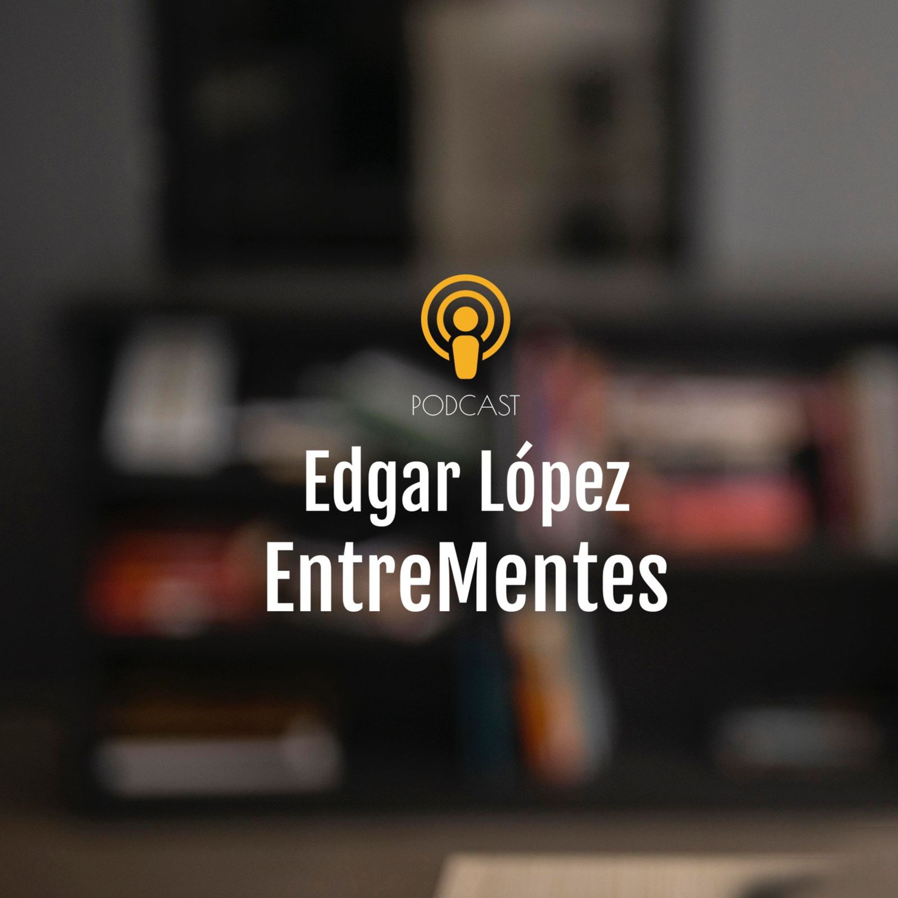 EntreMentes con Edgar López