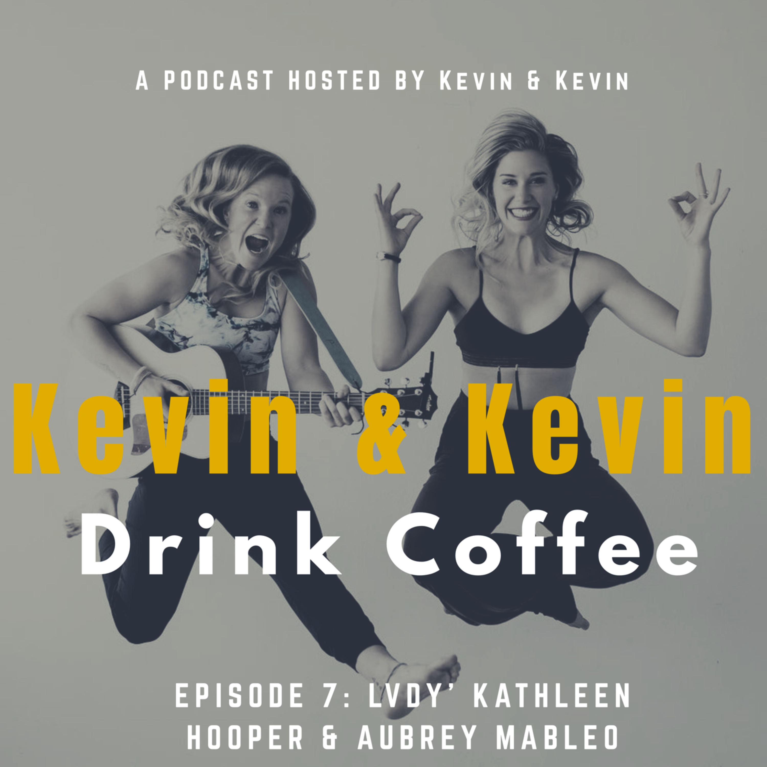 Kevin and Kevin Drink Coffee Interview With LVDY' Kathleen Hooper & Aubrey Mable. *Plus 4 Tips To Help You Achieve Your Goals Kevin and Kevin Drink Coffee Interview With LVDY' Kathleen Hooper & Aubrey Mable. *Plus 4 Tips To Help You Achieve Your Goals