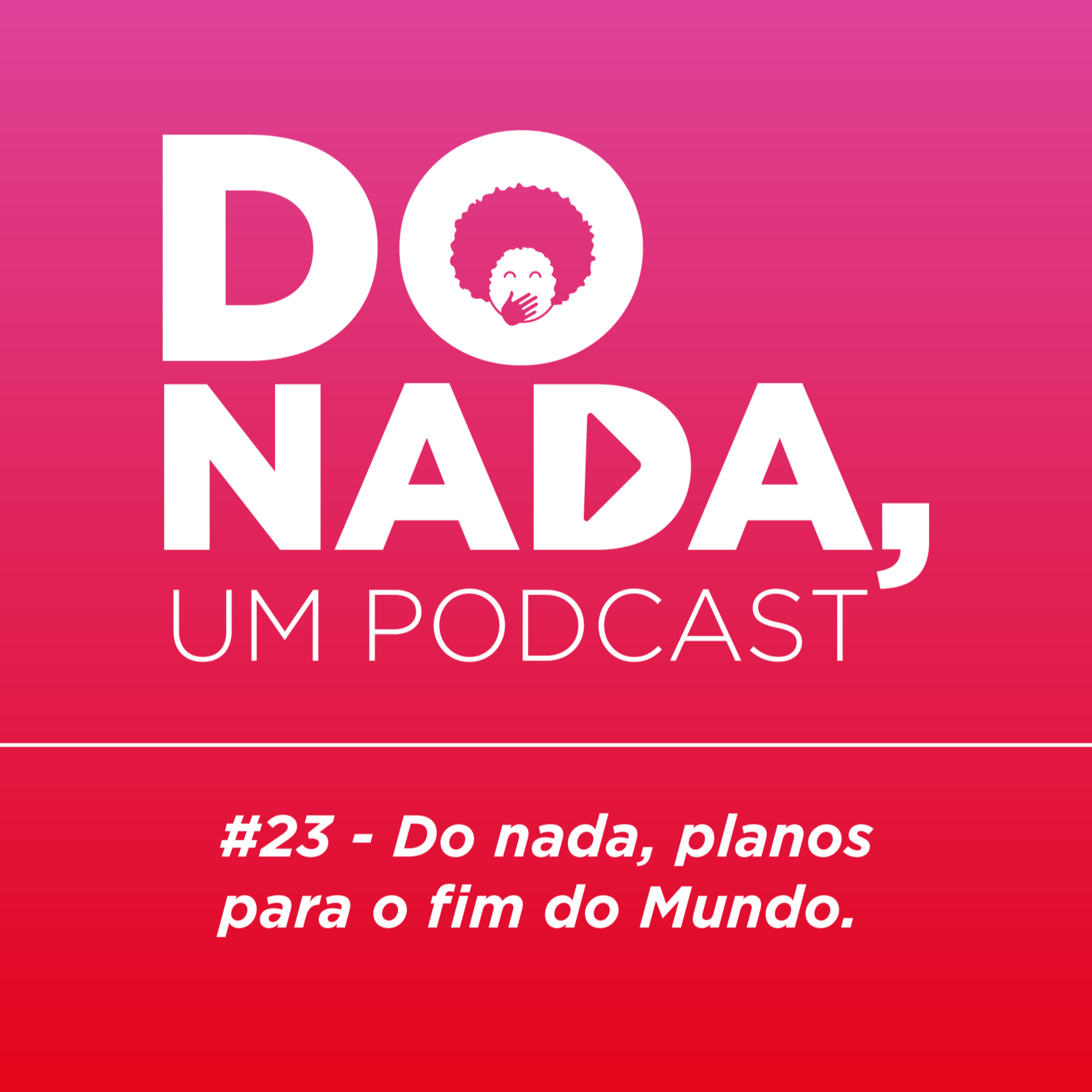 Do nada, um podcast