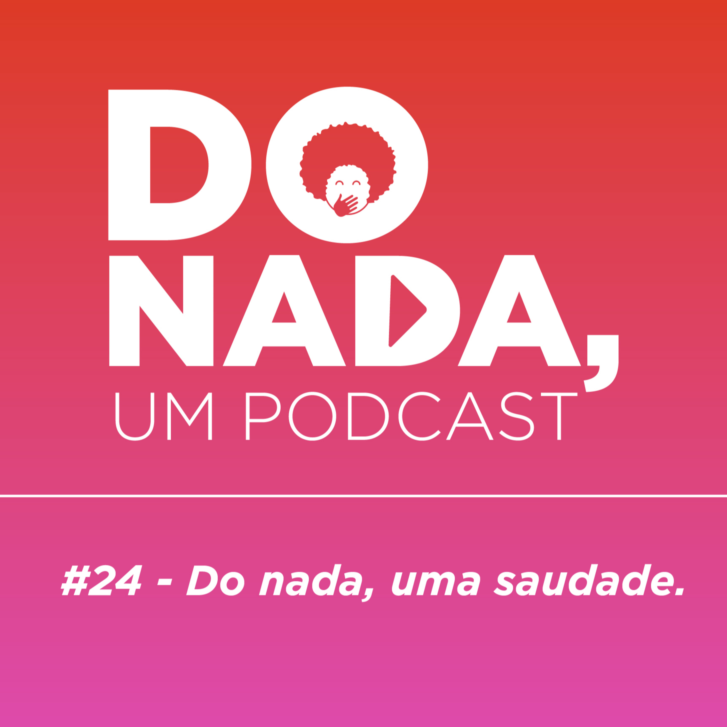 Do nada, um podcast