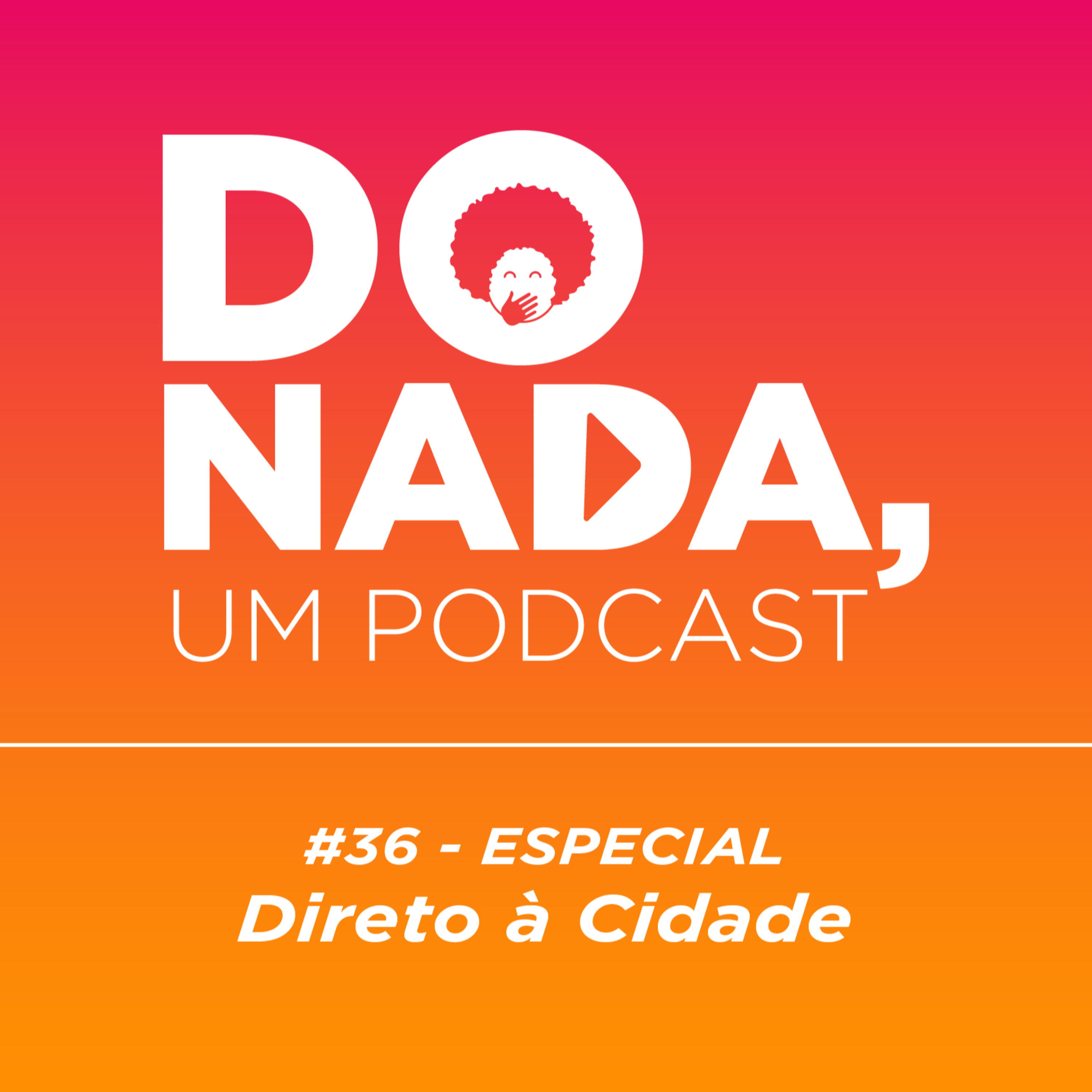 Do nada, um podcast
