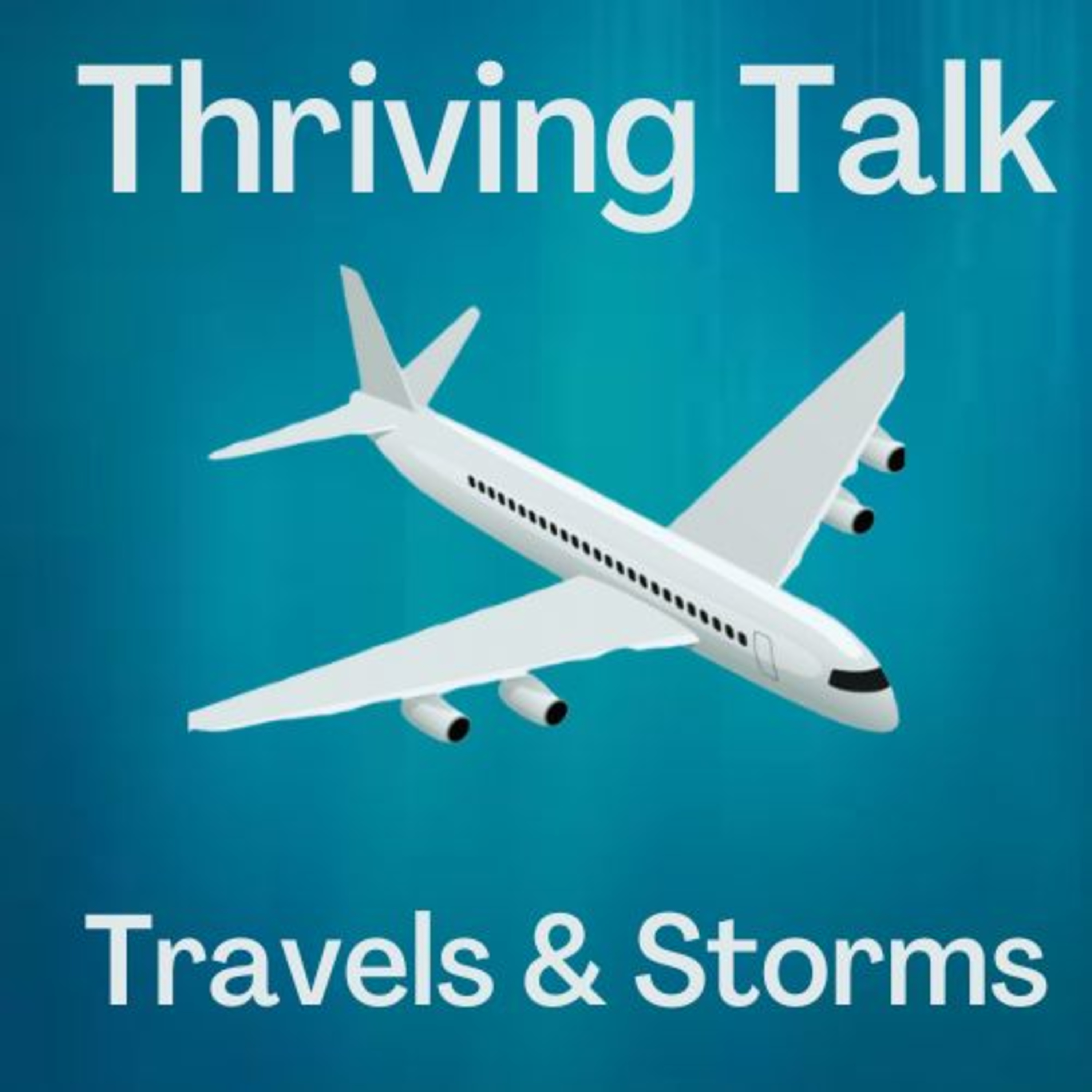 Thriving Talk (Dad-Son Edition) – Travels and Storms
