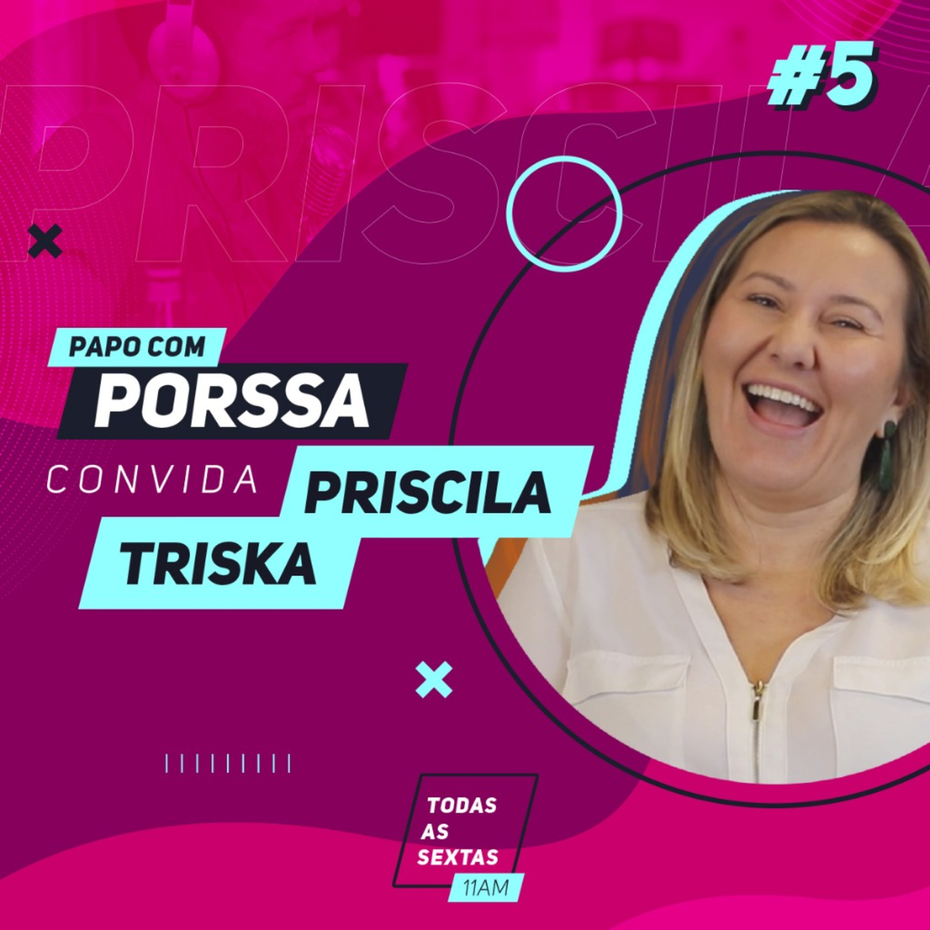 014] PapoComPorssa #005 Priscila Triska episode artwork