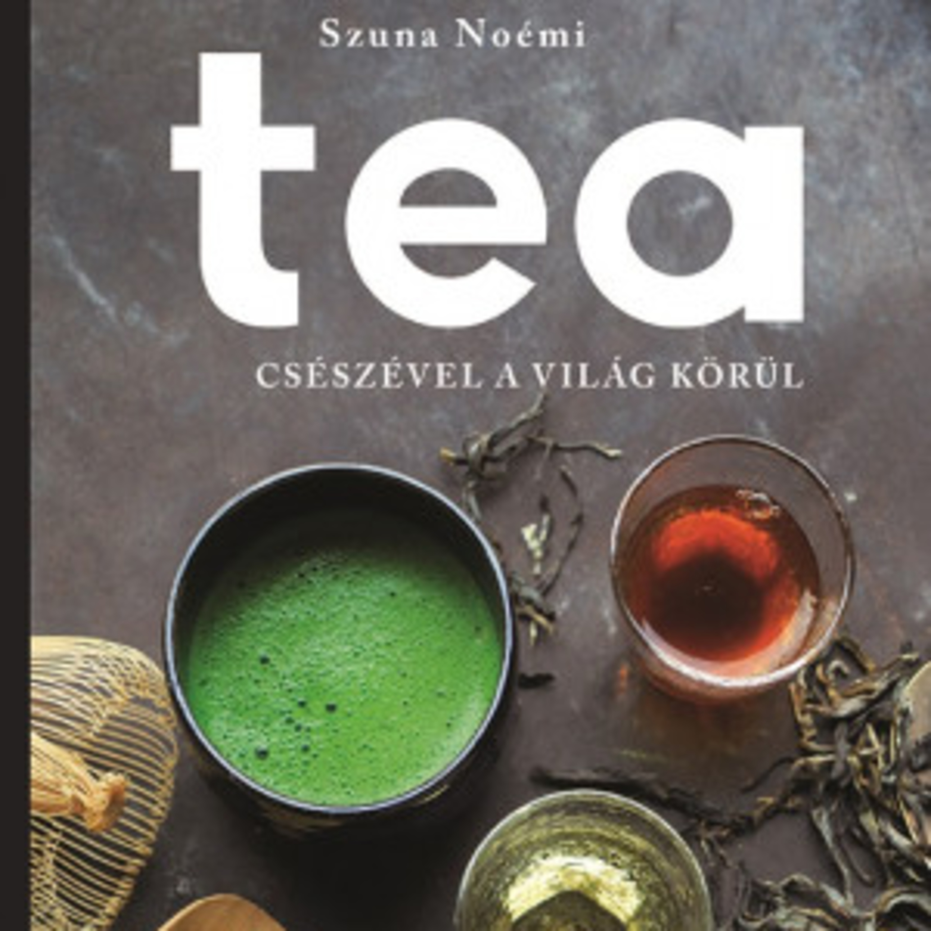 Tea - Csészével a világ körül - Szuna Noémi episode artwork