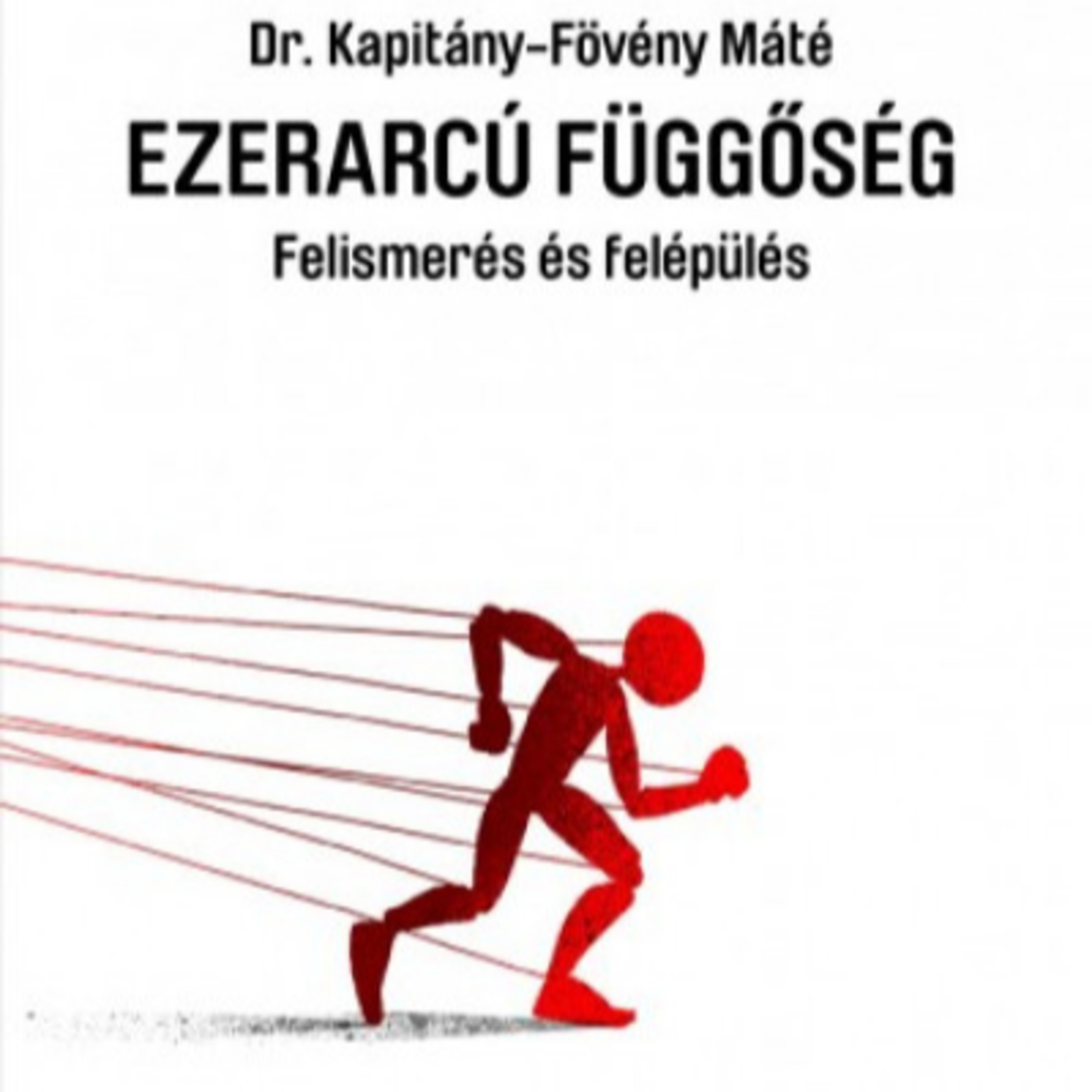 Ezerarcú függőség - Kapitány-Fövény Máté episode artwork