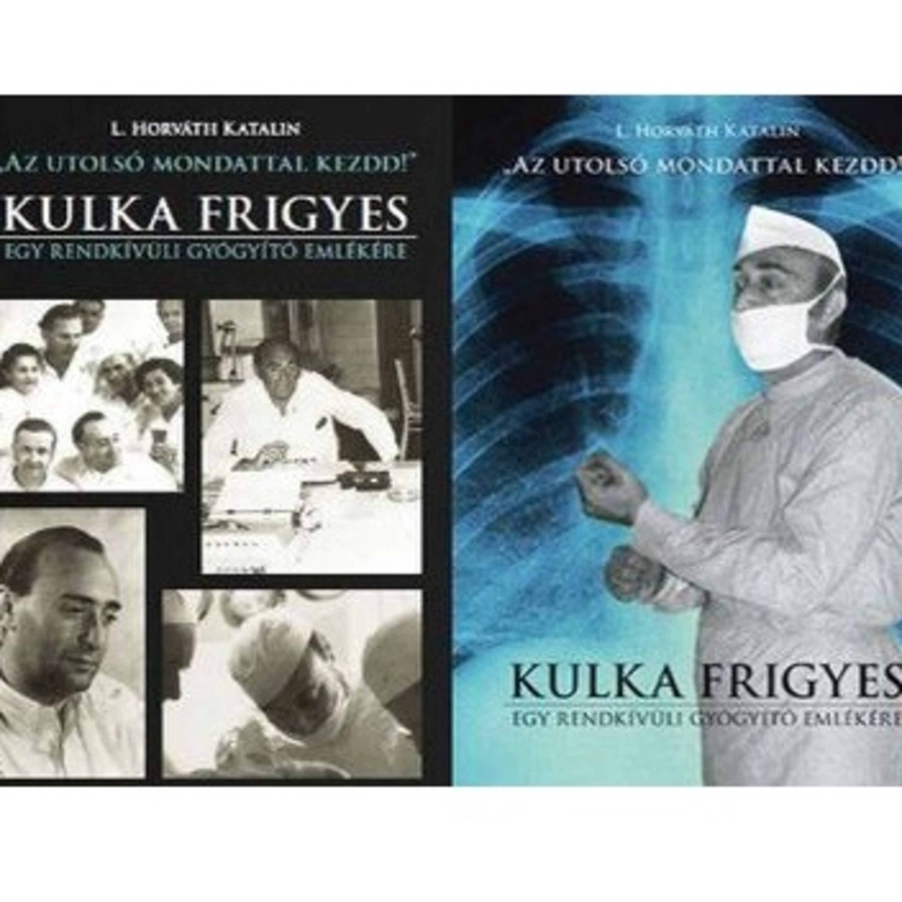 Az utolsó mondattal kezdd! - Kulka Frigyes - Egy rendkívüli gyógyító emlékére -L. Horváth Katalin episode artwork
