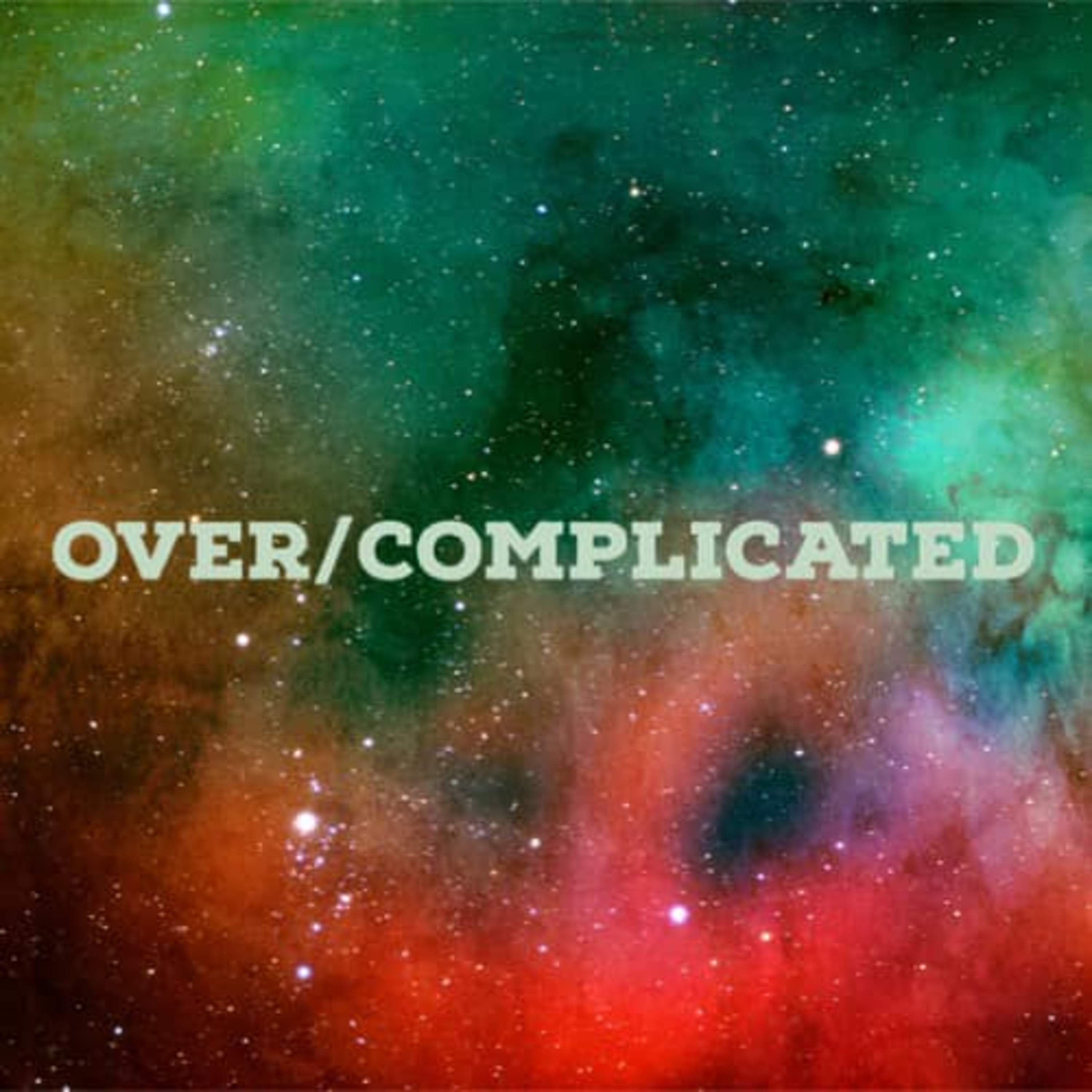Over/Complicated