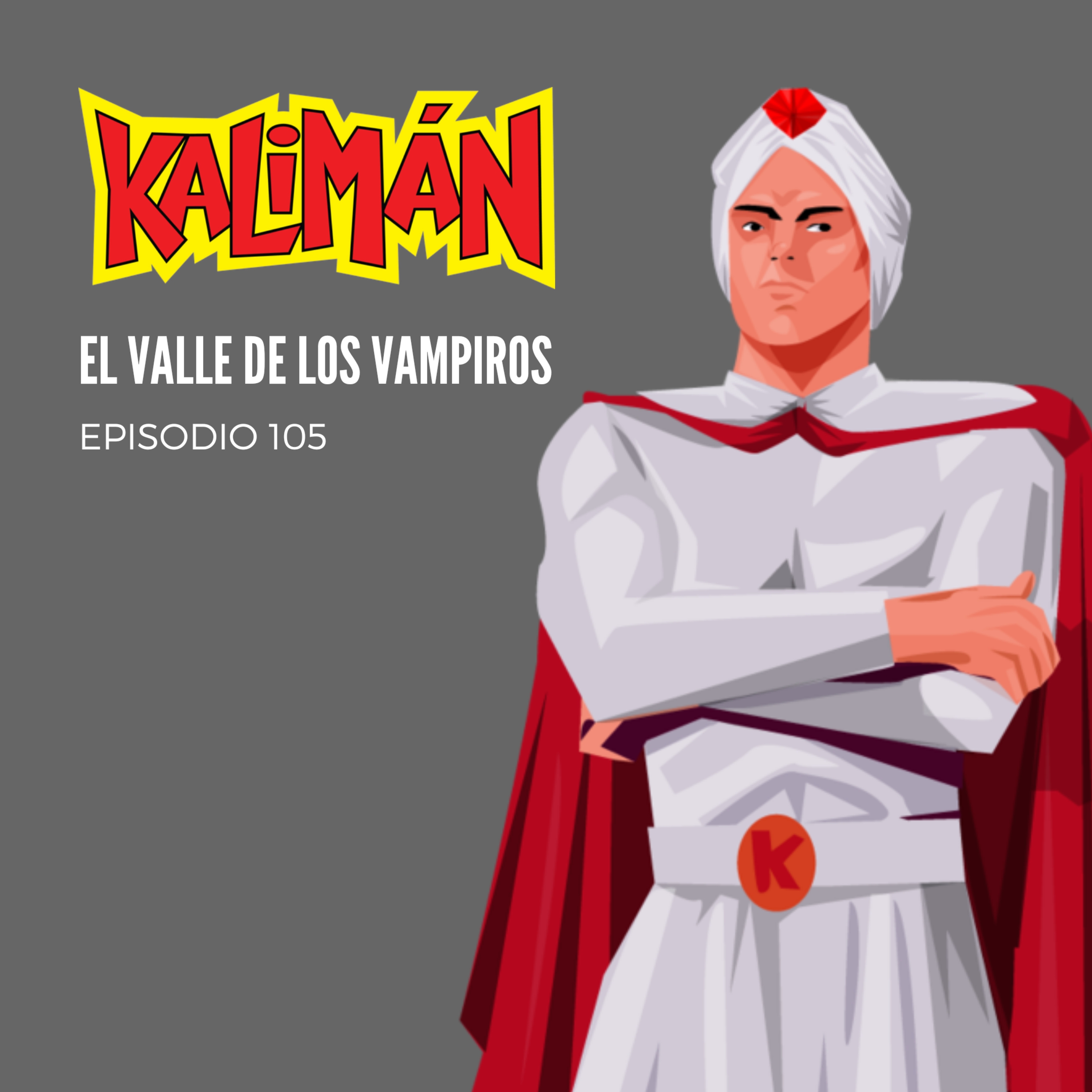 Kalimán: El Valle de los Vampiros - Episodio 105 episode artwork