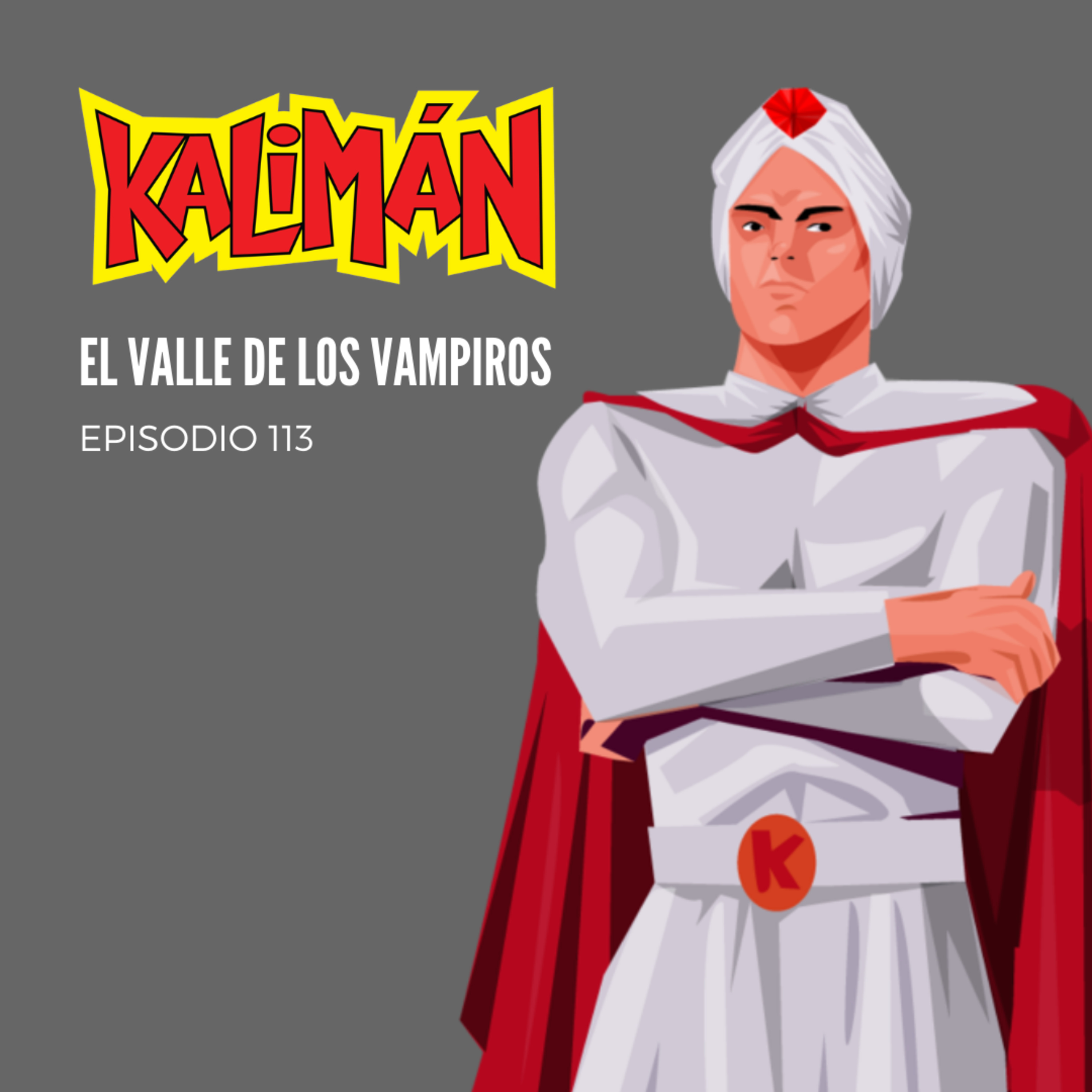 Kalimán: El Valle de los Vampiros - Episodio 113 episode artwork