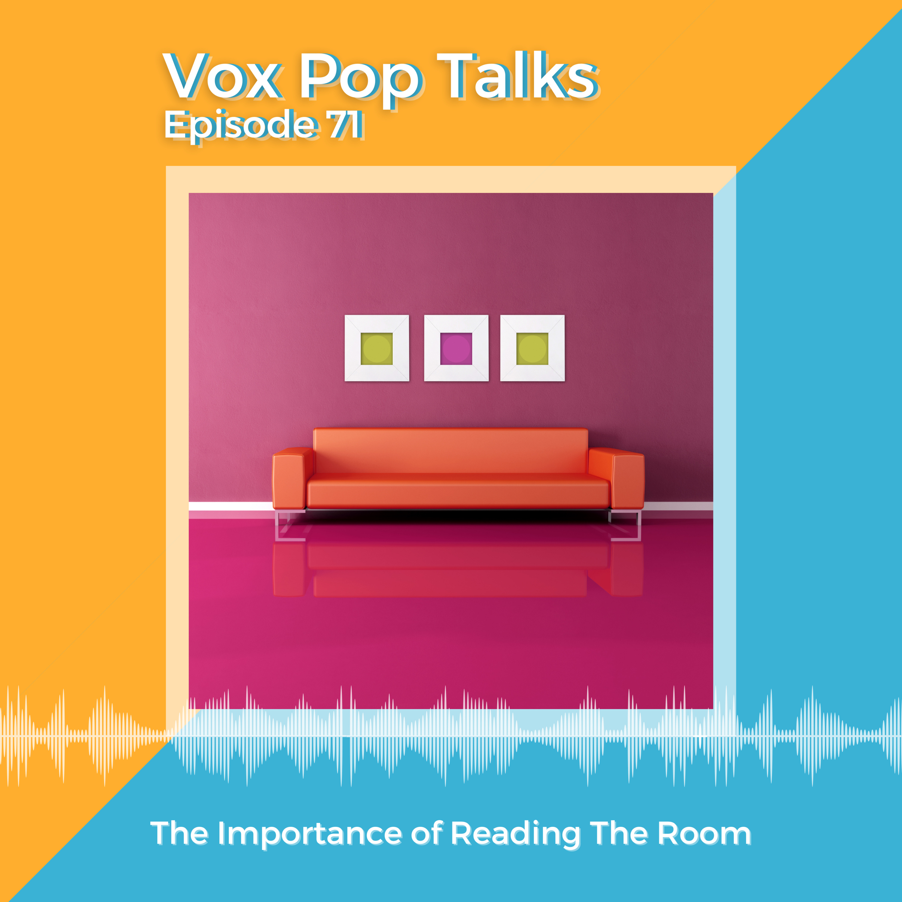 Episode 71: The Importance of Reading the Room