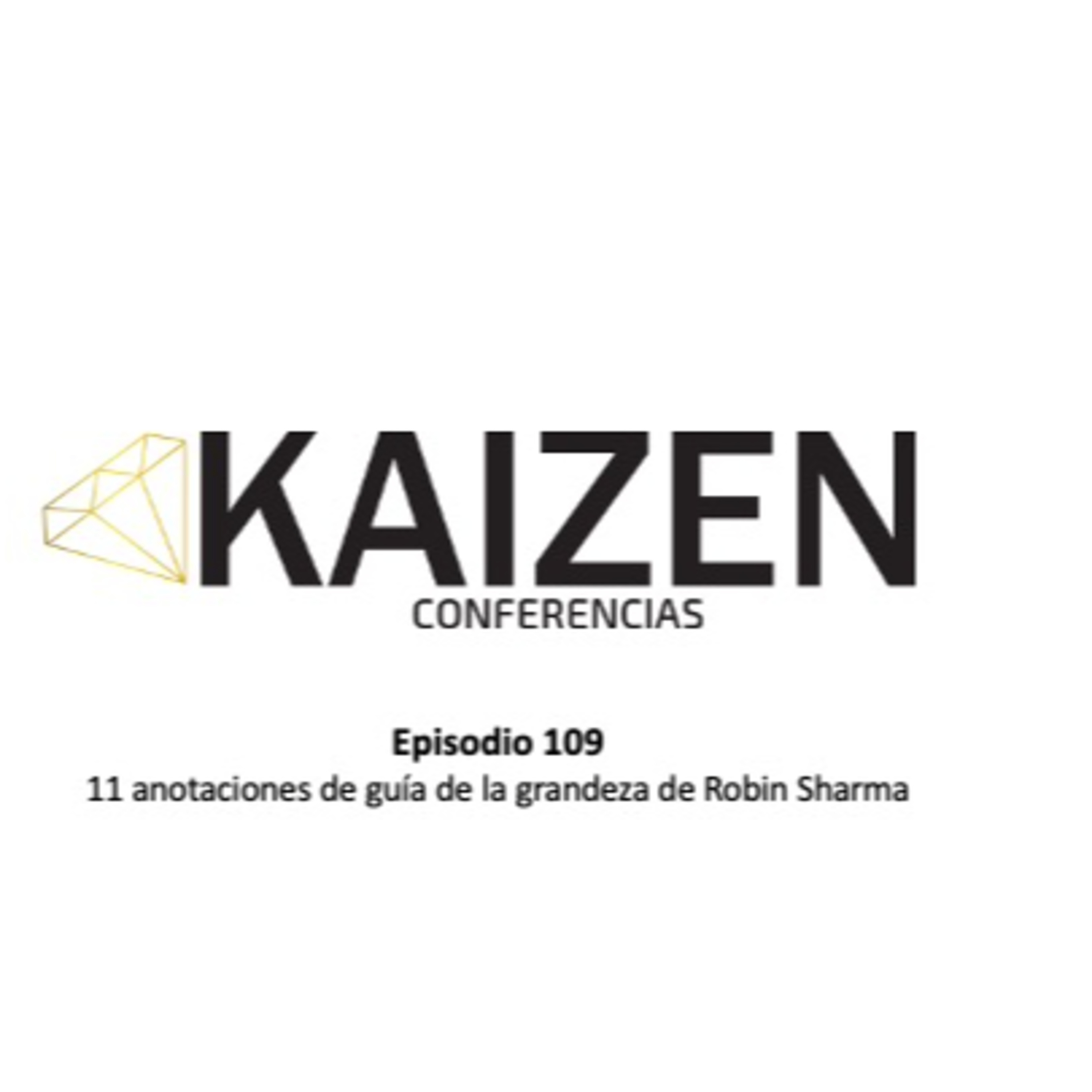 109. 11 anotaciones de guía de la grandeza de Robin Sharma l Kaizen Conferencias episode artwork