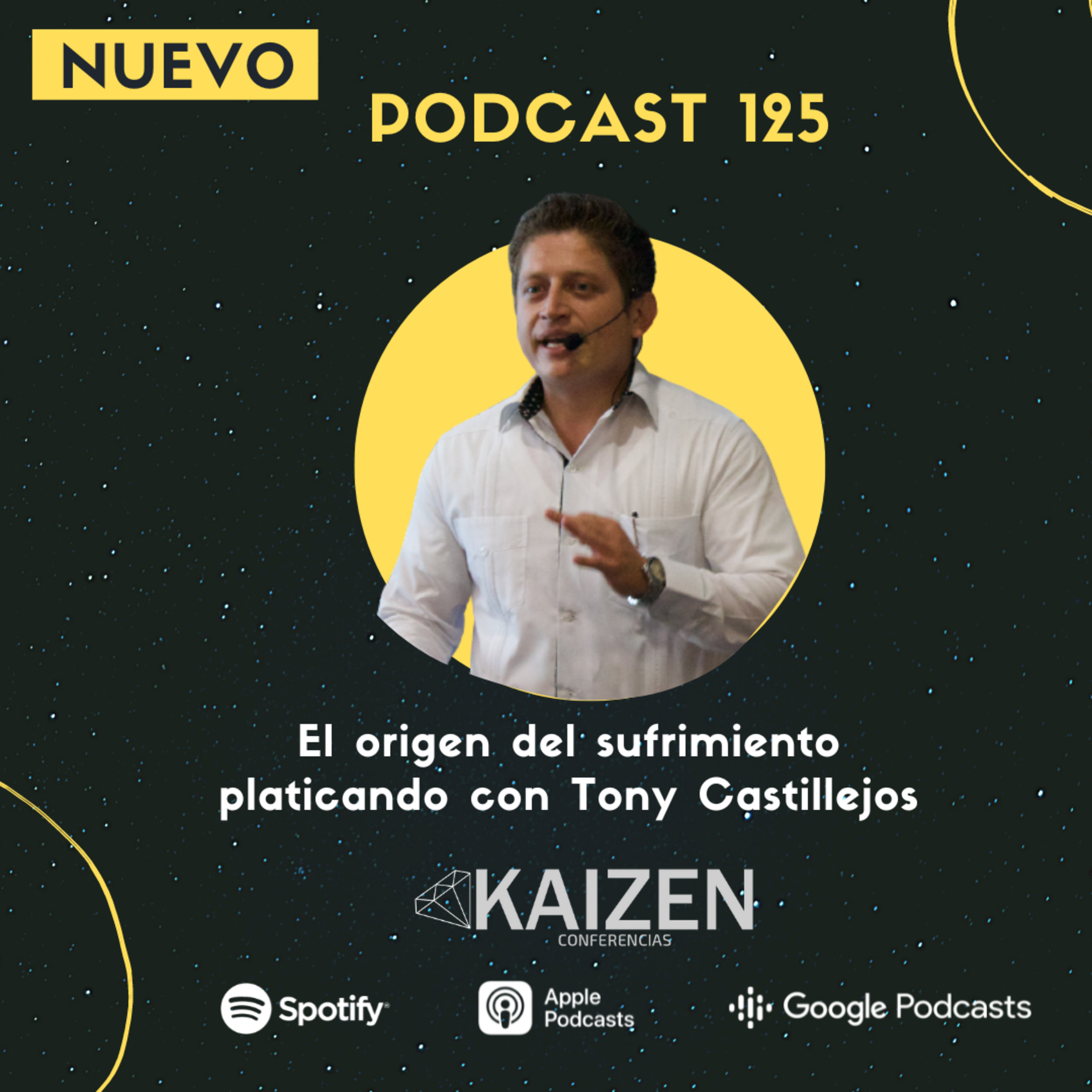 125. “El origen del sufrimiento” platicando con Tony Castillejos l Episodio especial l Kaizen Conferencias episode artwork