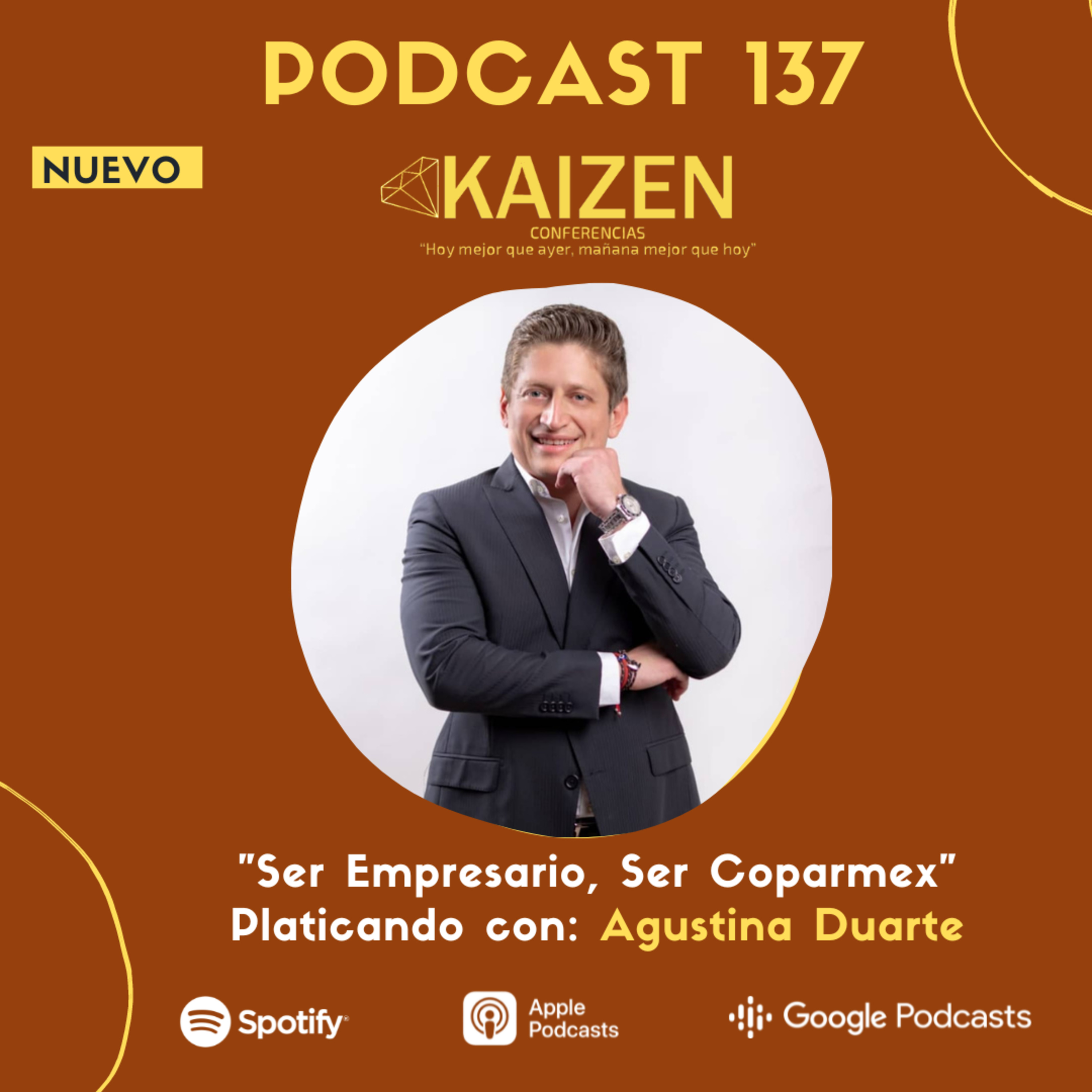 137. “Ser empresario ser COPARMEX” platicando con Agustina Duarte l Kaizen Conferencias episode artwork