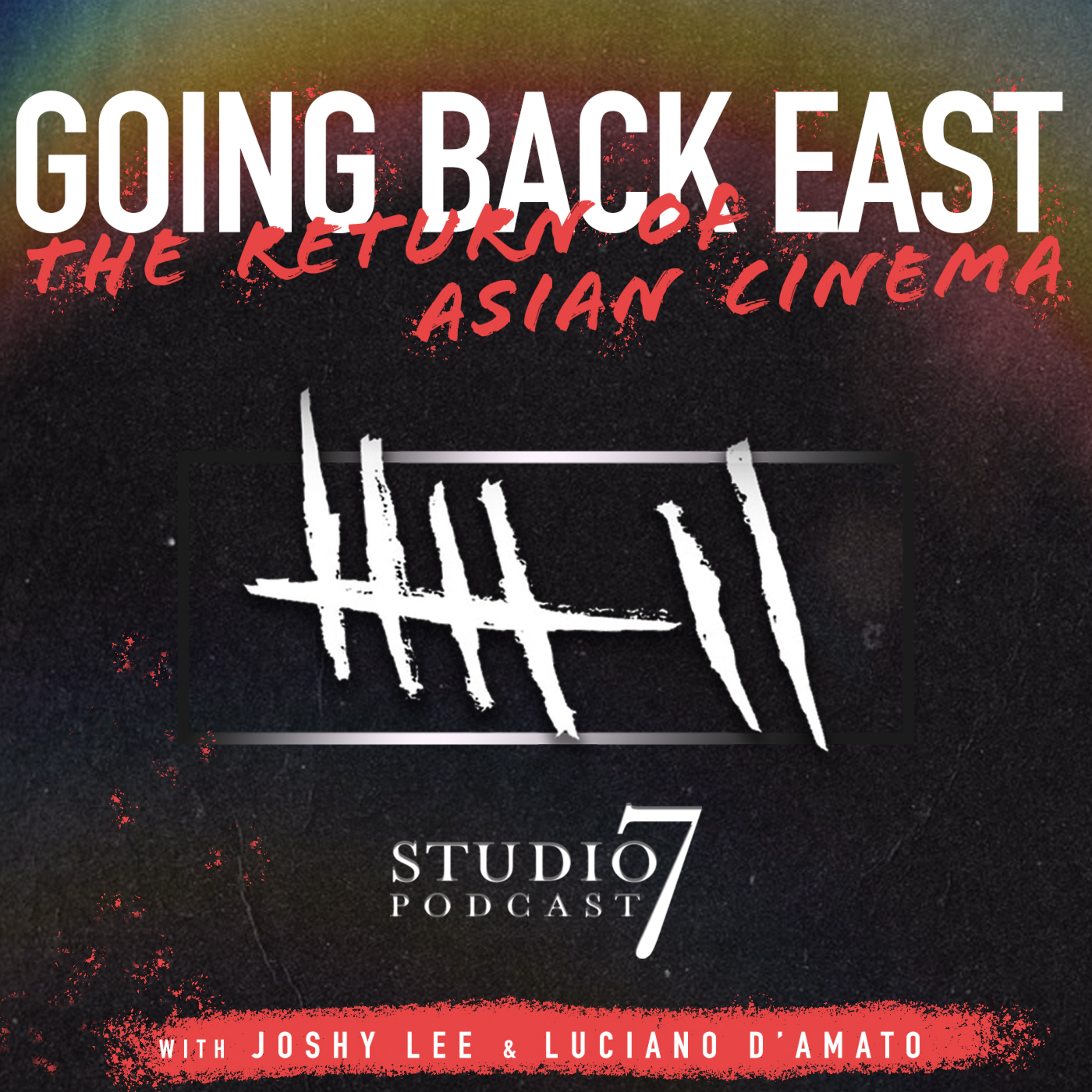 Studio 7 Podcast: GOING BACK EAST; THE RETURN OF ASIAN CINEMA - (#8) episode artwork