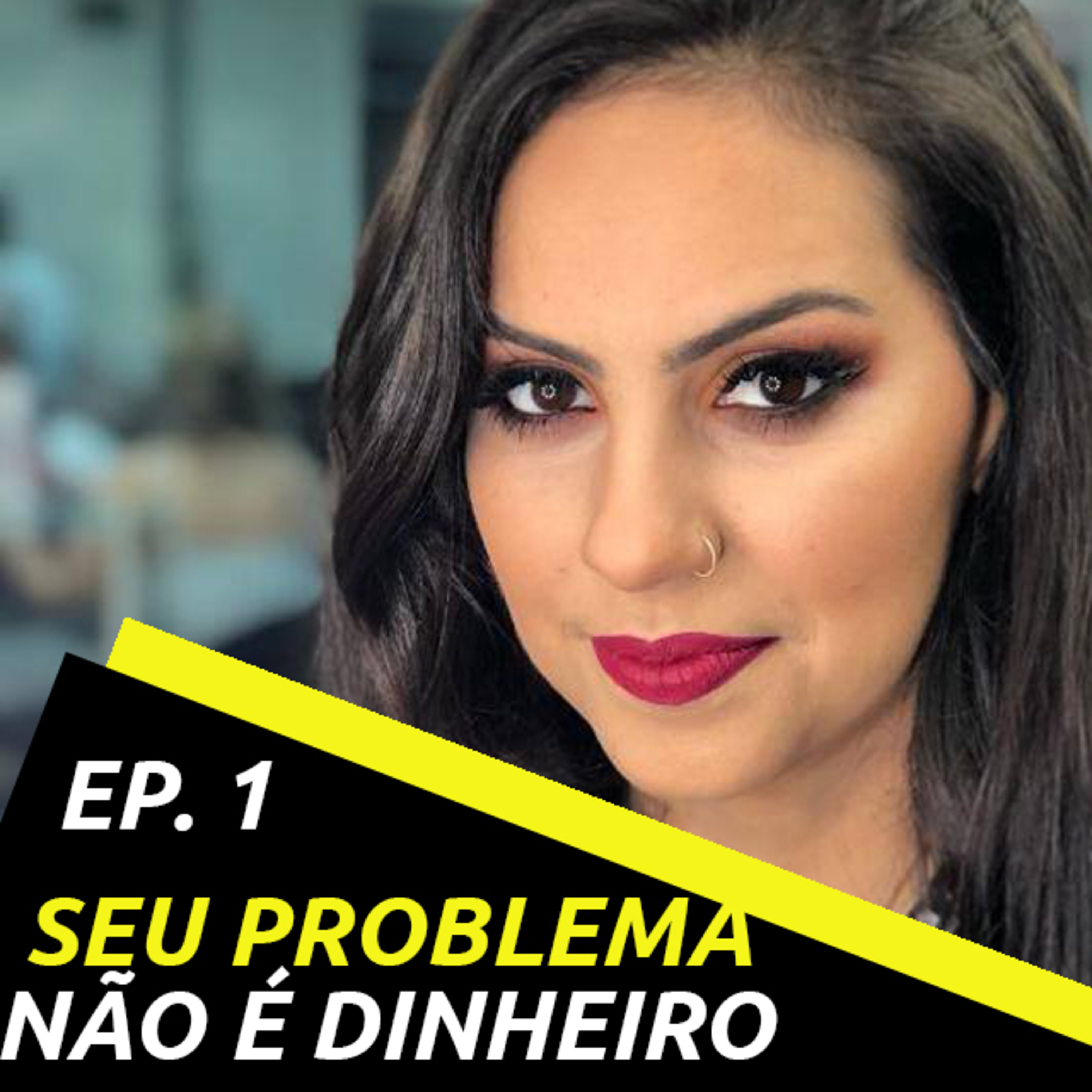 Seu problema não é falta de dinheiro - com Júlia Mendonça ep 1 episode artwork