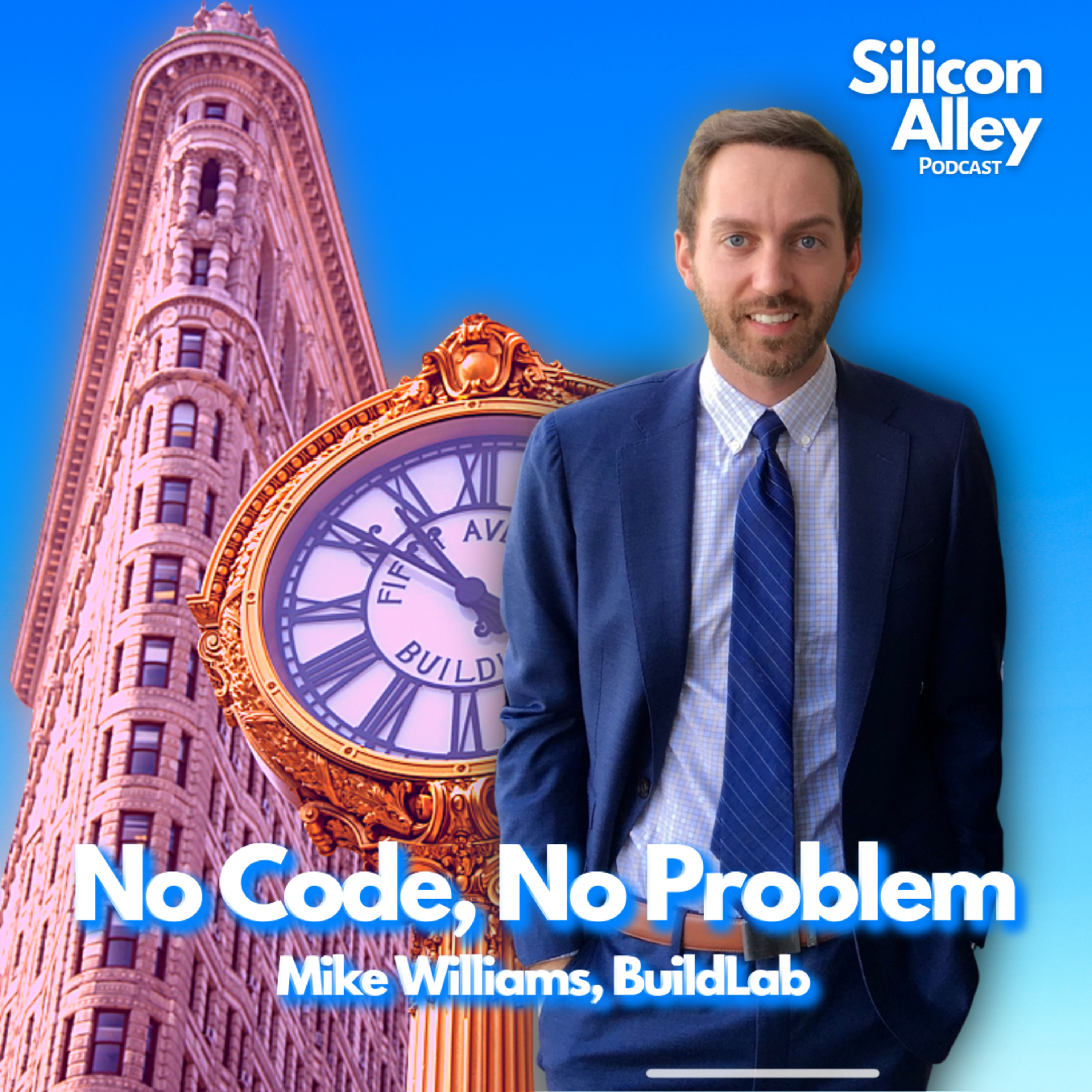 No Code, No Problem: How to Use No Code & Low Code Software Development Tools | Mike Williams, Founder of BuildLab episode artwork
