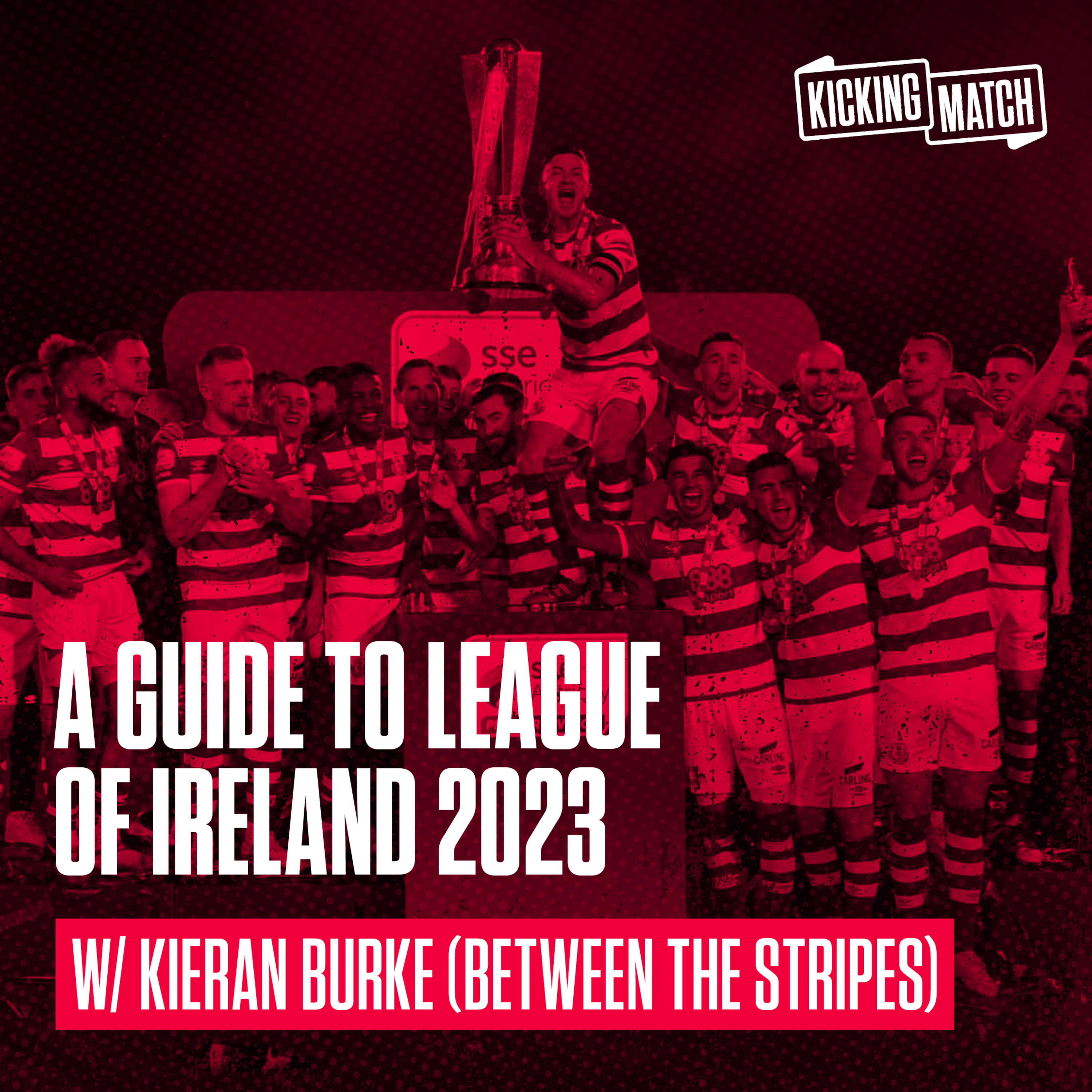 A Guide to League of Ireland 2023 W/ Kieran Burke / Between The Stripes episode artwork