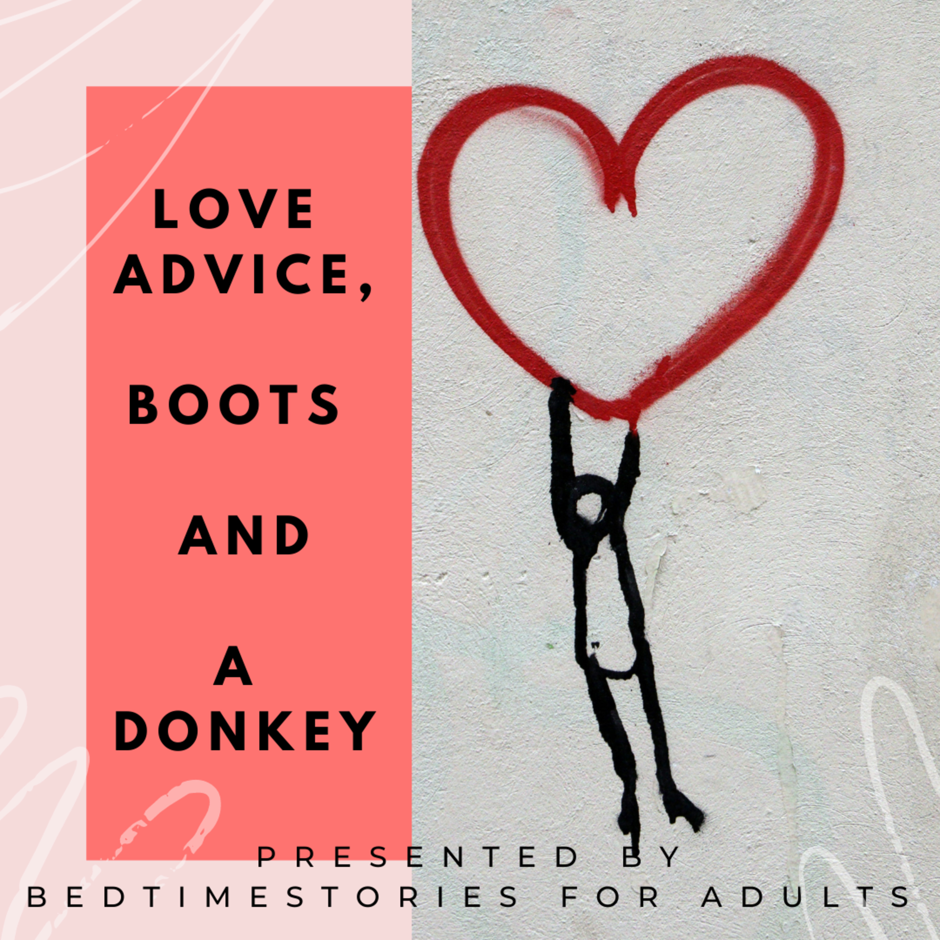 Love Advice, Boots and a Donkey