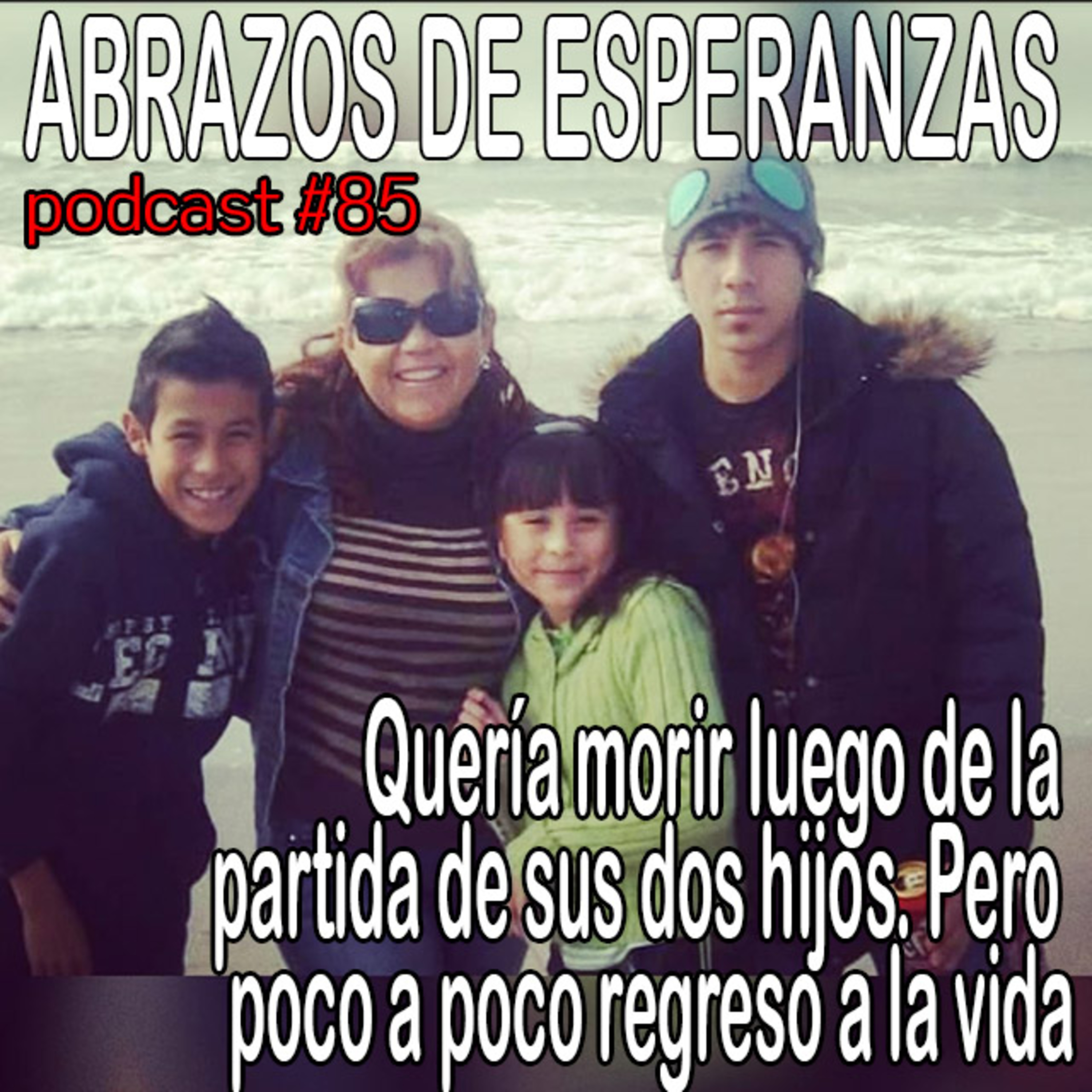 #85 Quería morir luego de la partida de sus dos hijos. Pero poco a poco regreso a la vida episode artwork