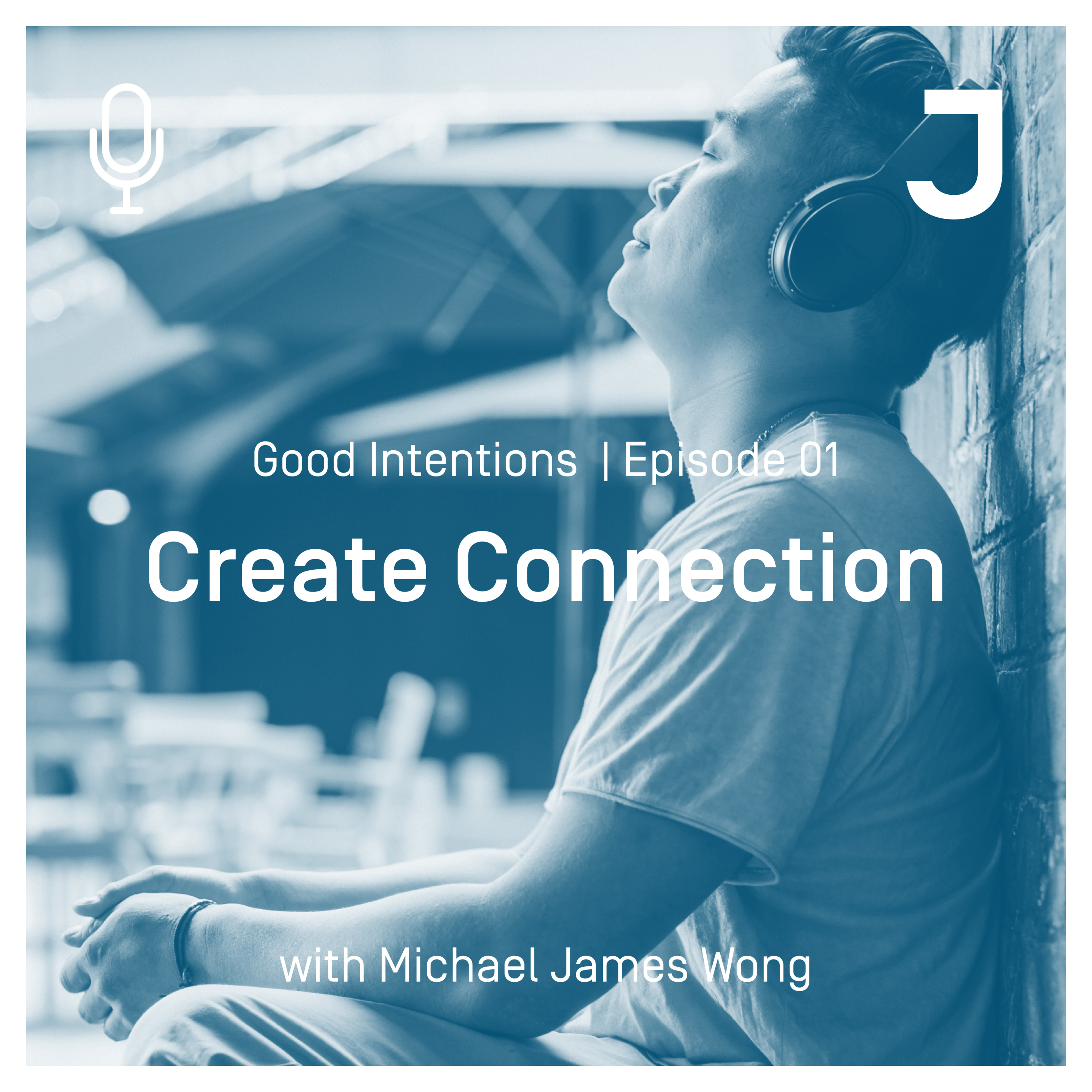 Good Intentions Episode 01 : Create Connection episode artwork