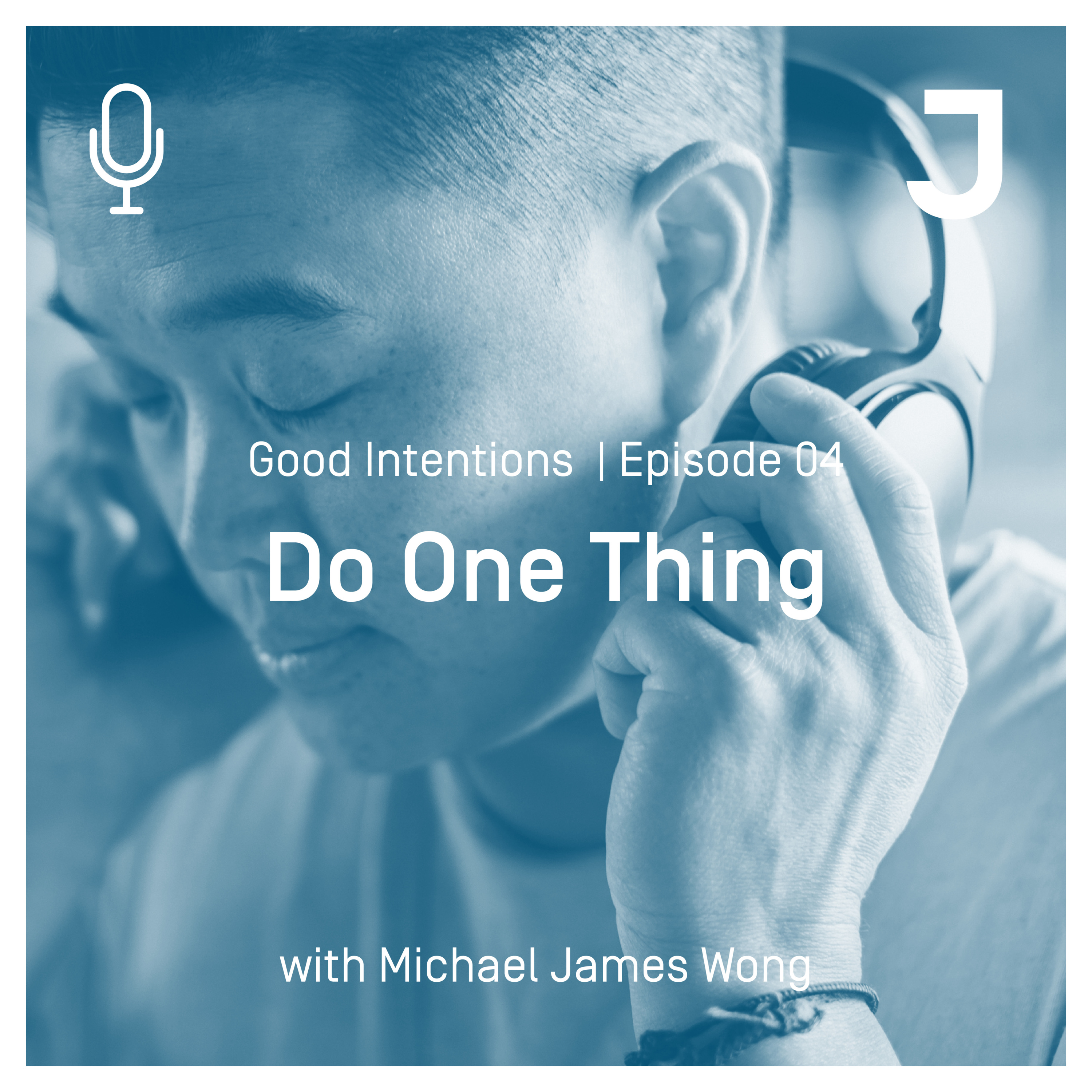 Good Intentions Episode 04 : Do One Thing episode artwork