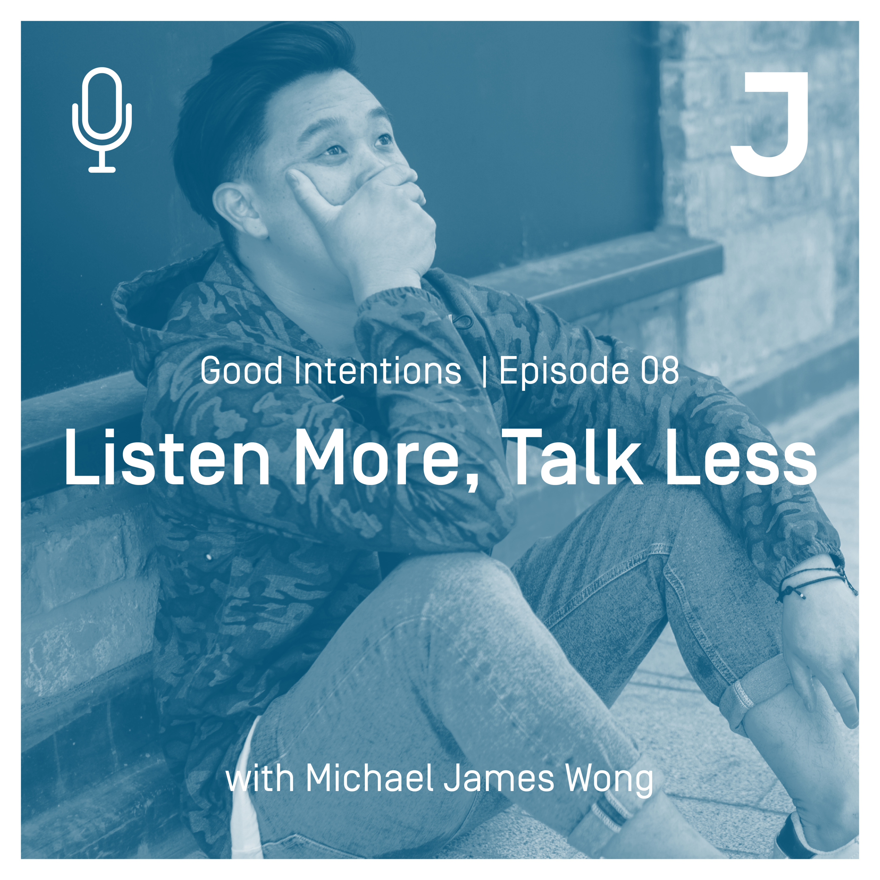 Good Intentions Episode 08 : Listen More, Talk Less episode artwork