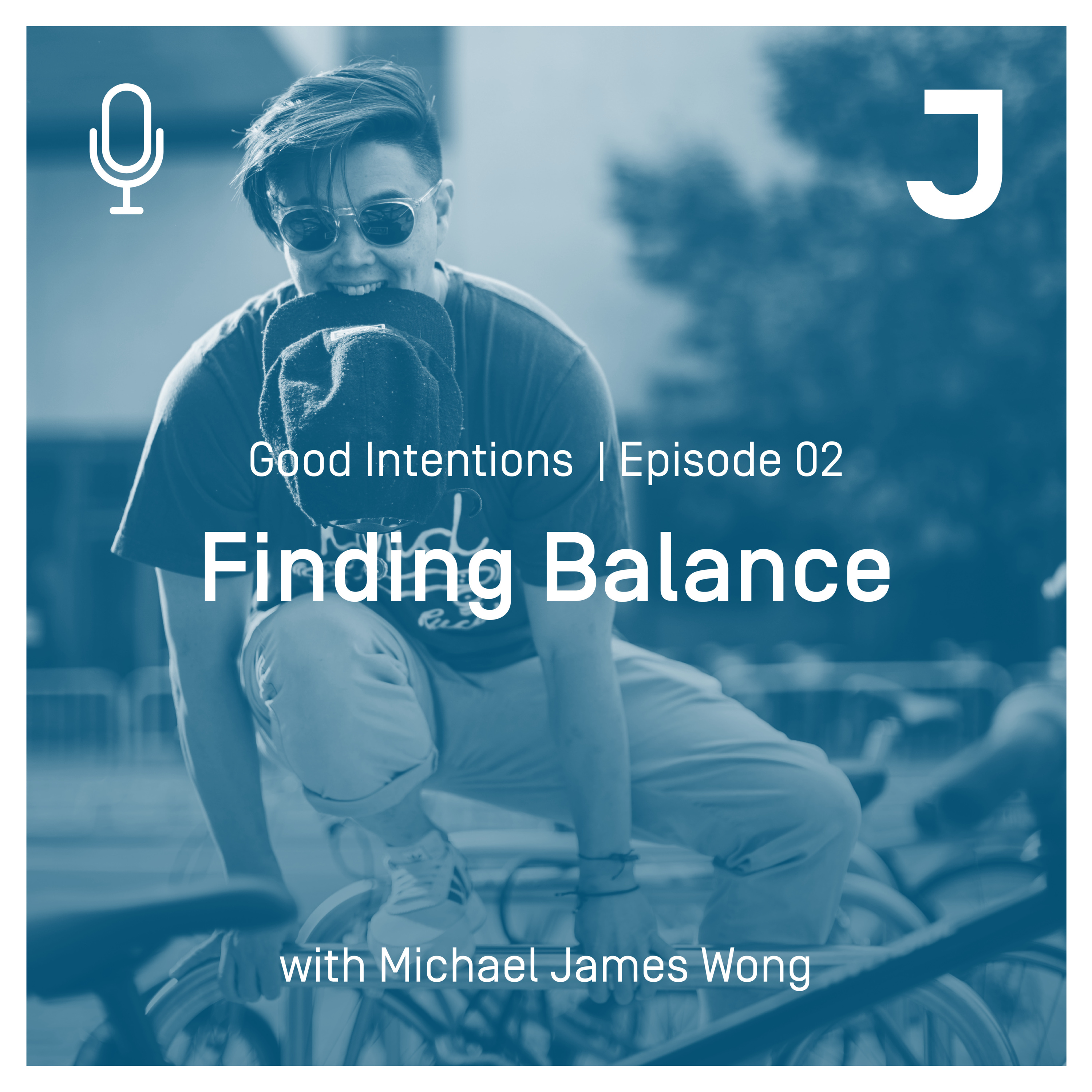 Good Intentions Episode 02 : Finding Balance
