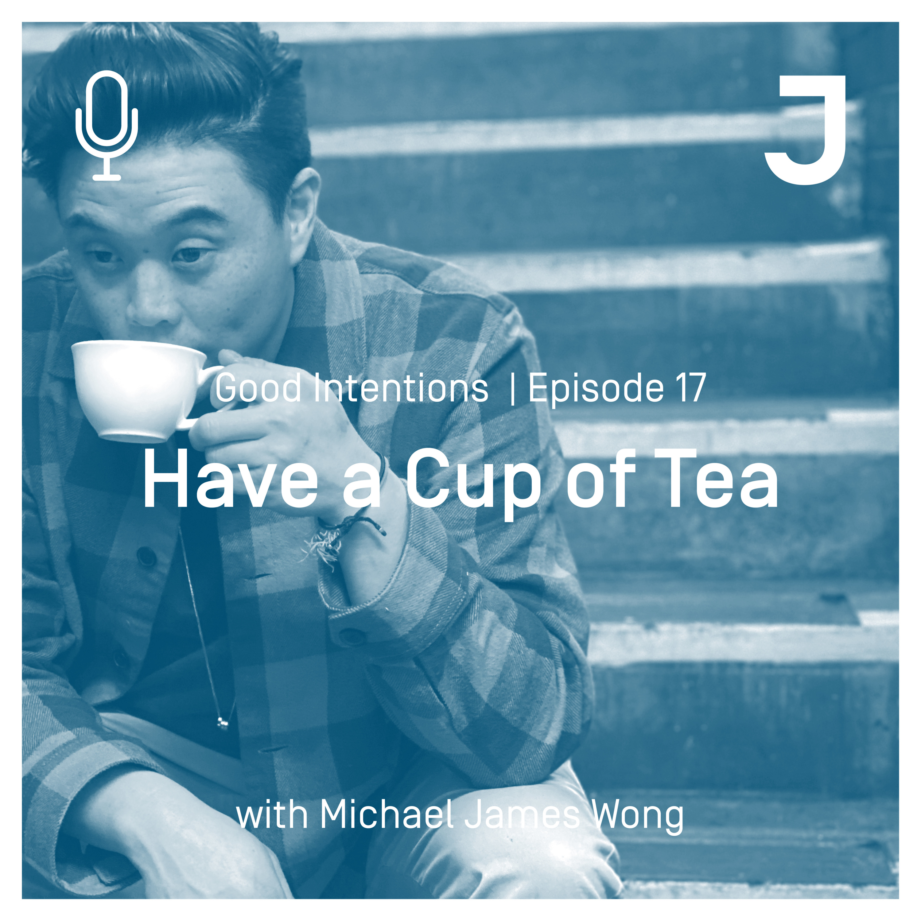 Good Intentions Episode 17 : Have a Cup of Tea episode artwork