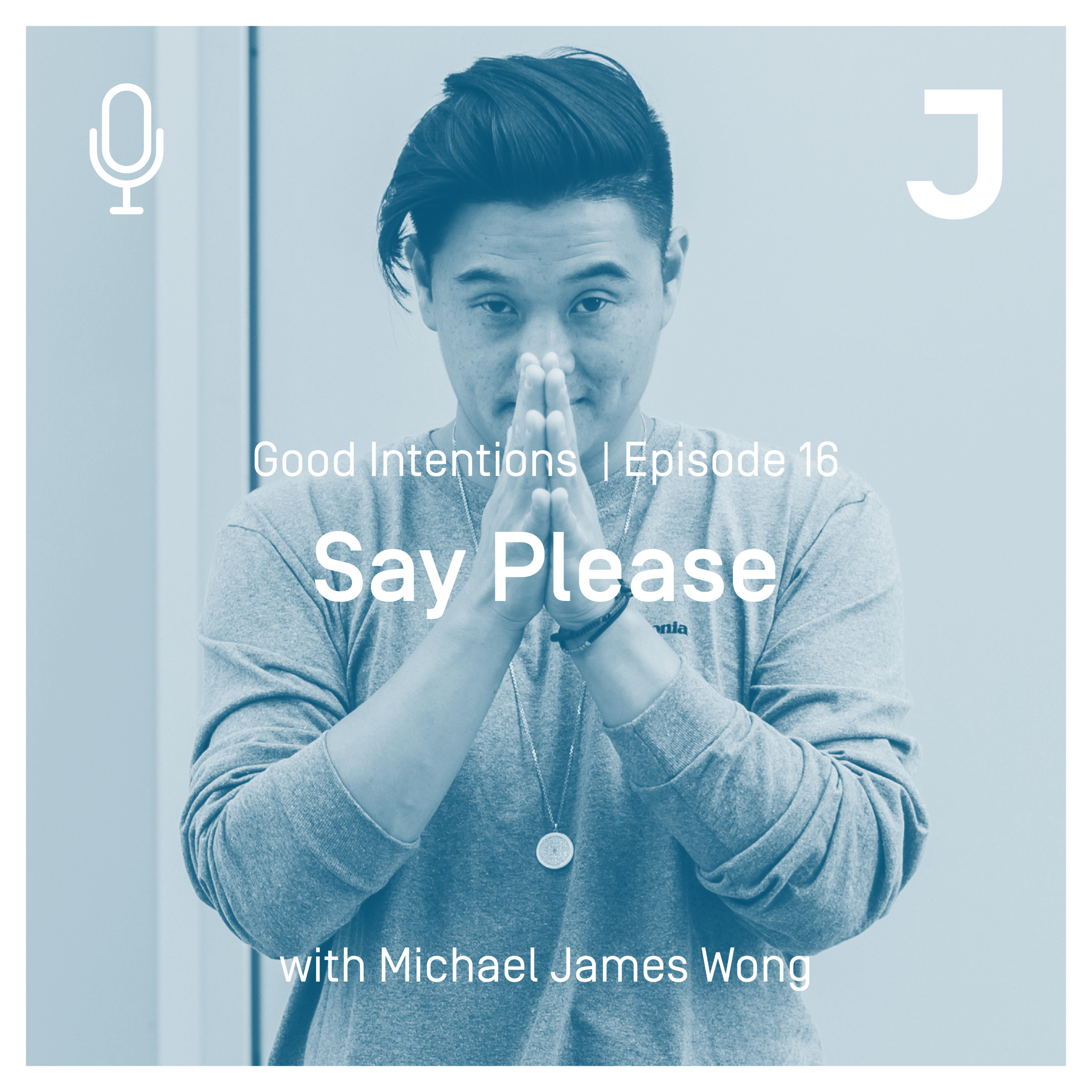 Good Intentions Episode 16 : Say Please episode artwork