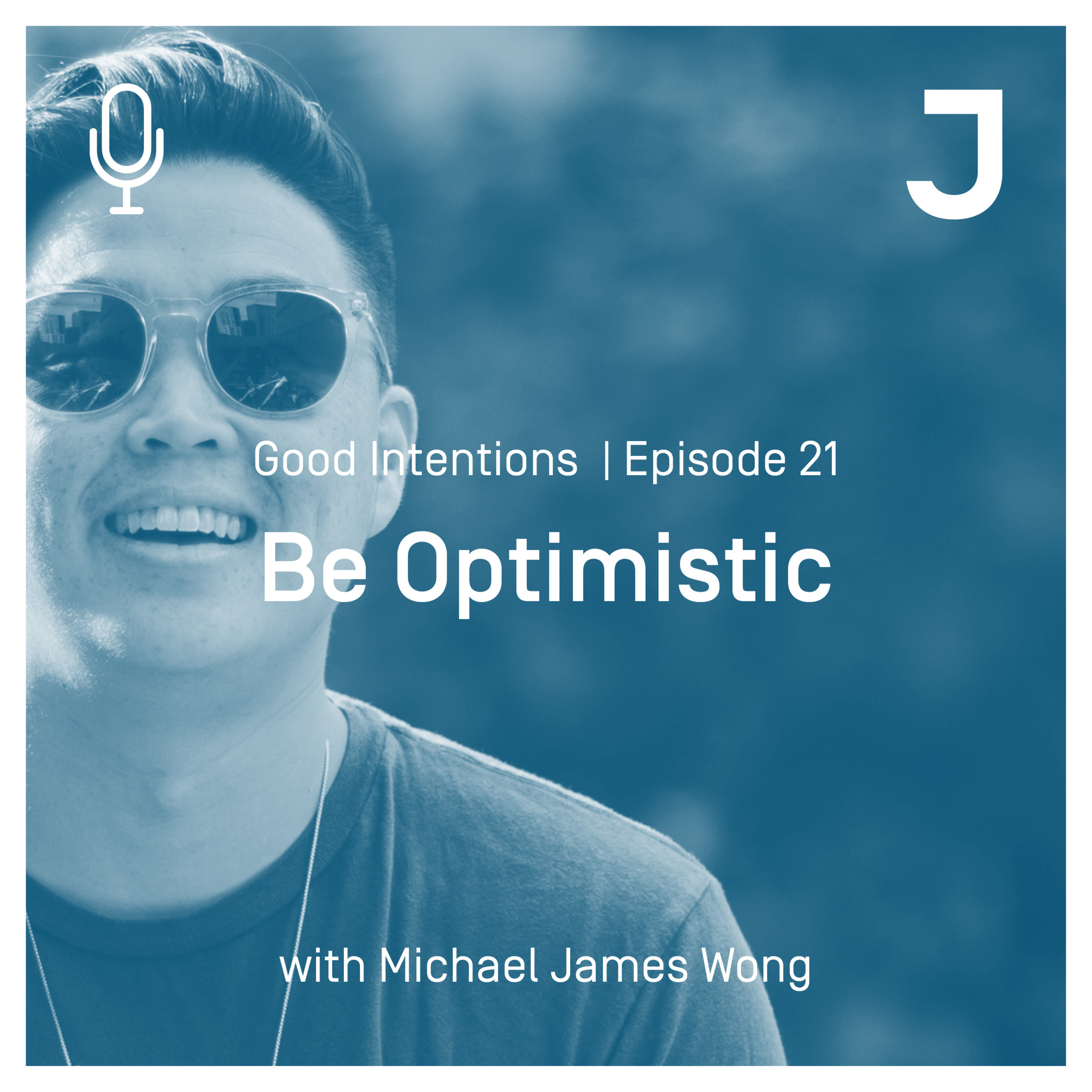 Good Intentions Episode 21 : Be Optimistic episode artwork