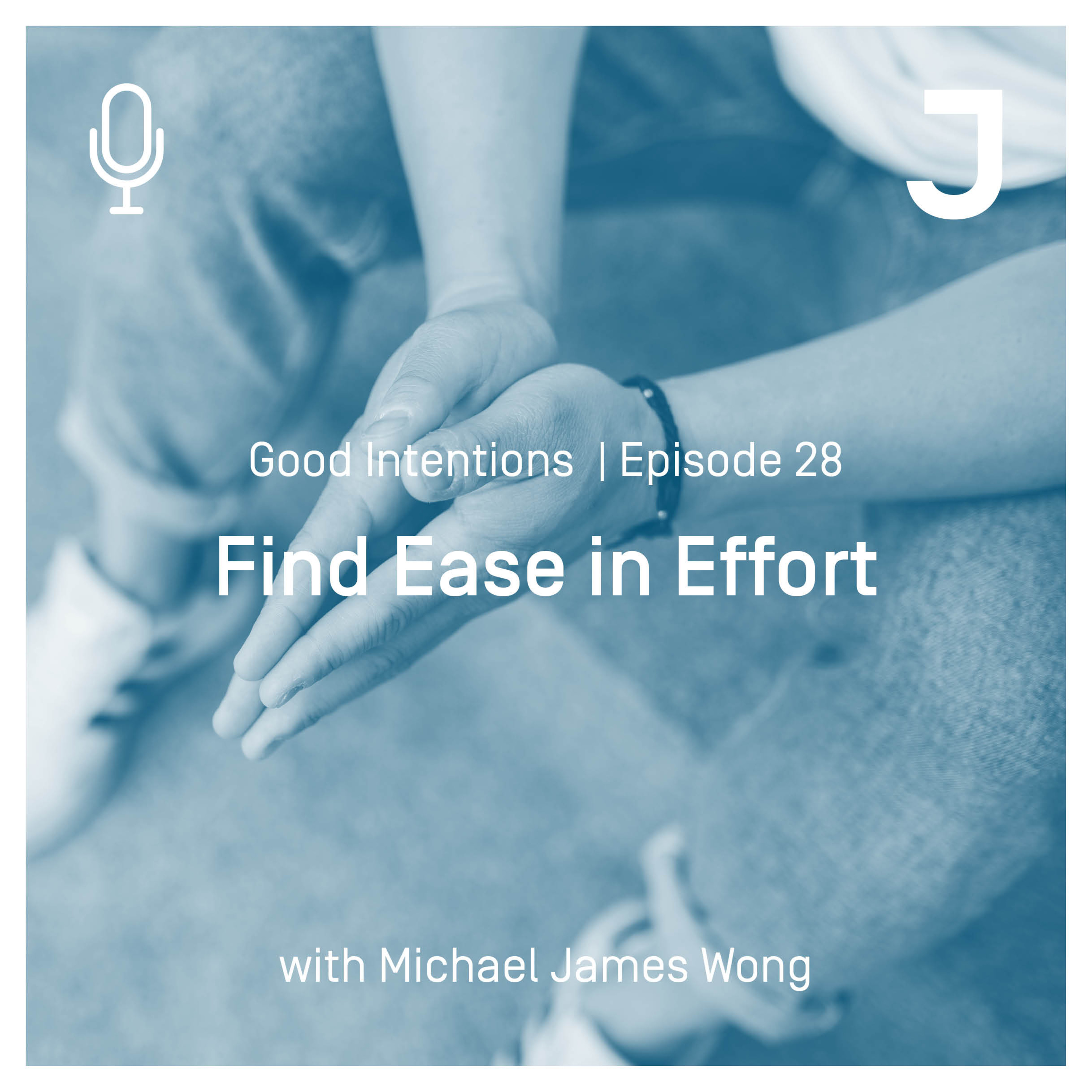Good Intentions Episode 28 : Find Ease in Effort episode artwork