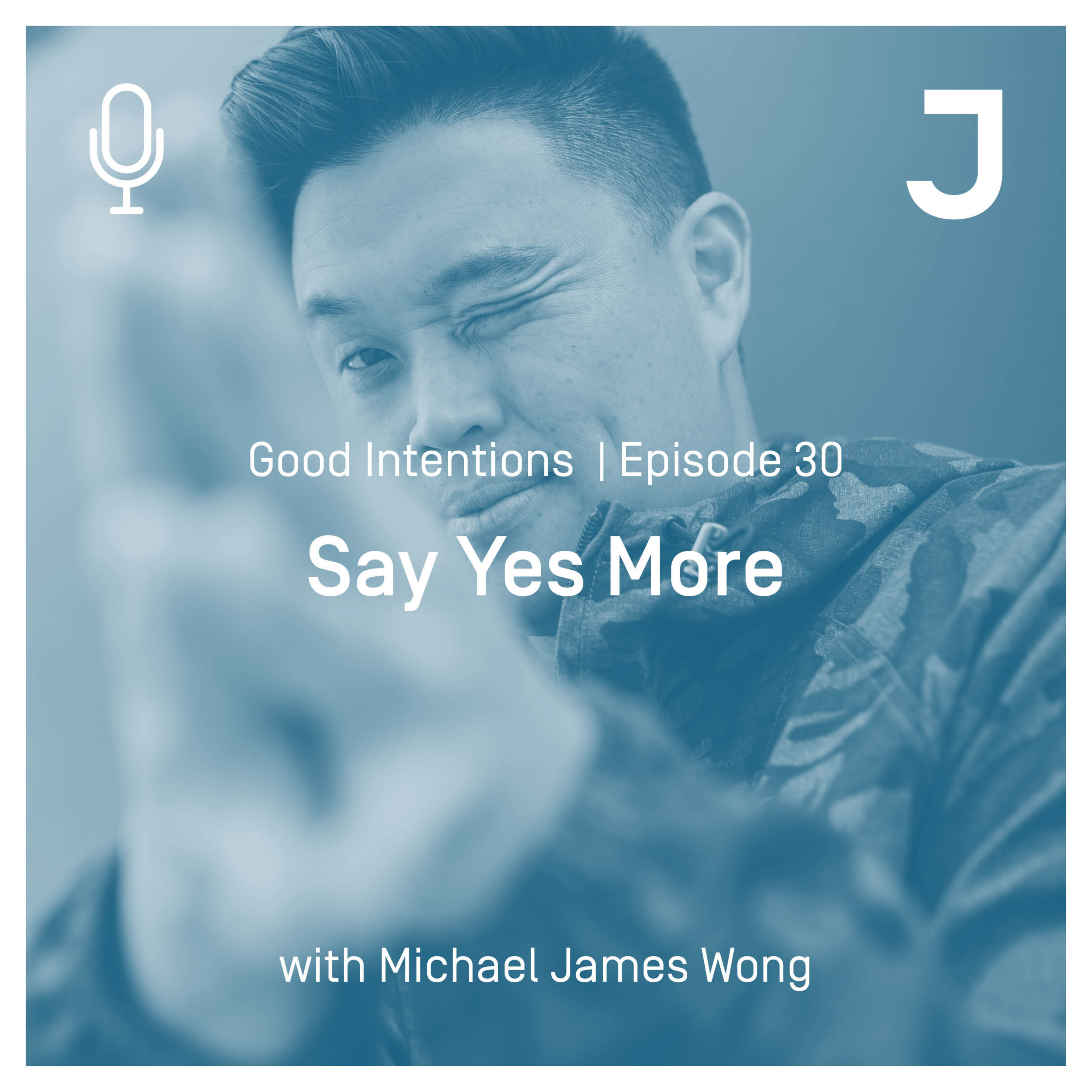 Good Intentions Episode 30 : Say Yes More episode artwork