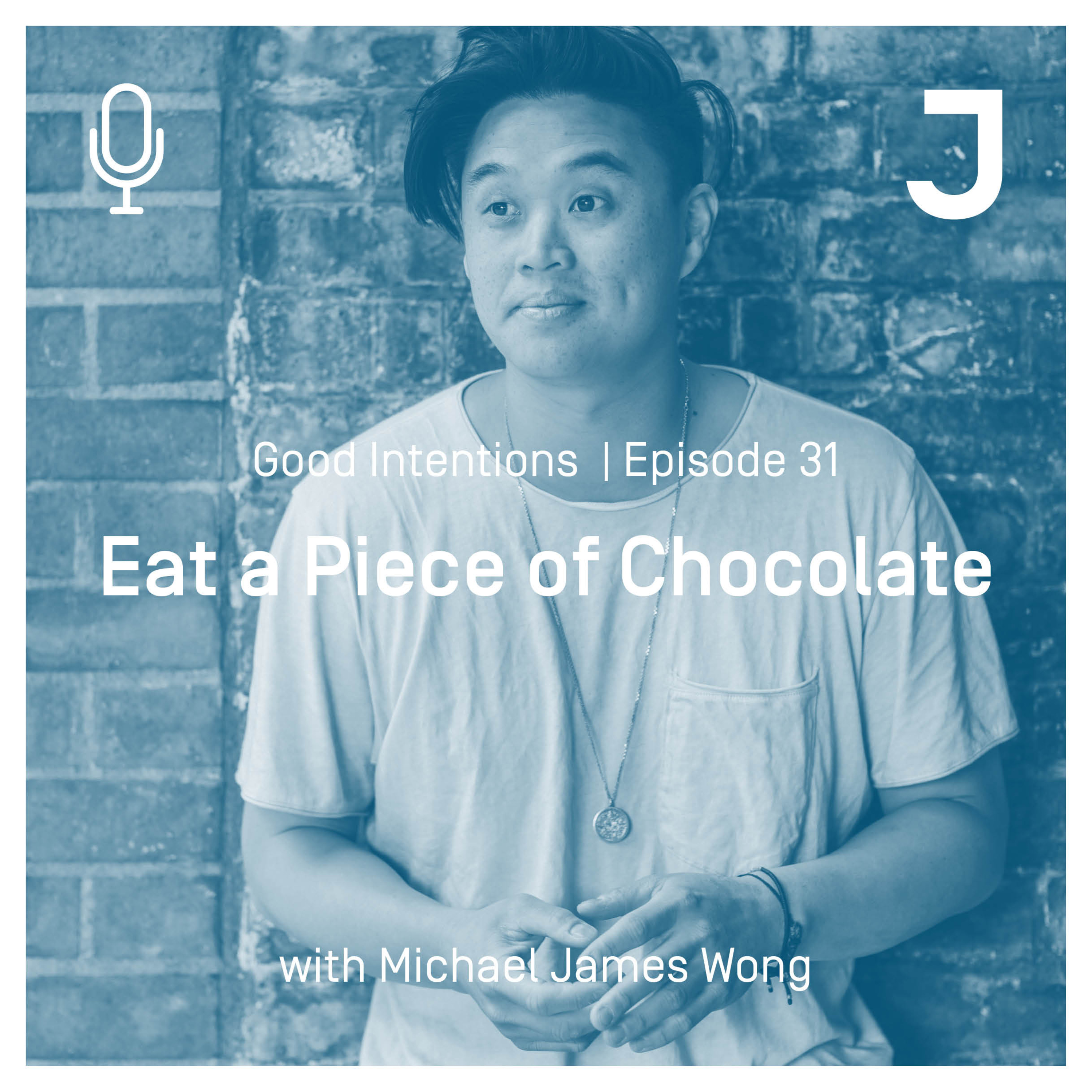 Good Intentions Episode 31 : Eat a Piece of Chocolate episode artwork