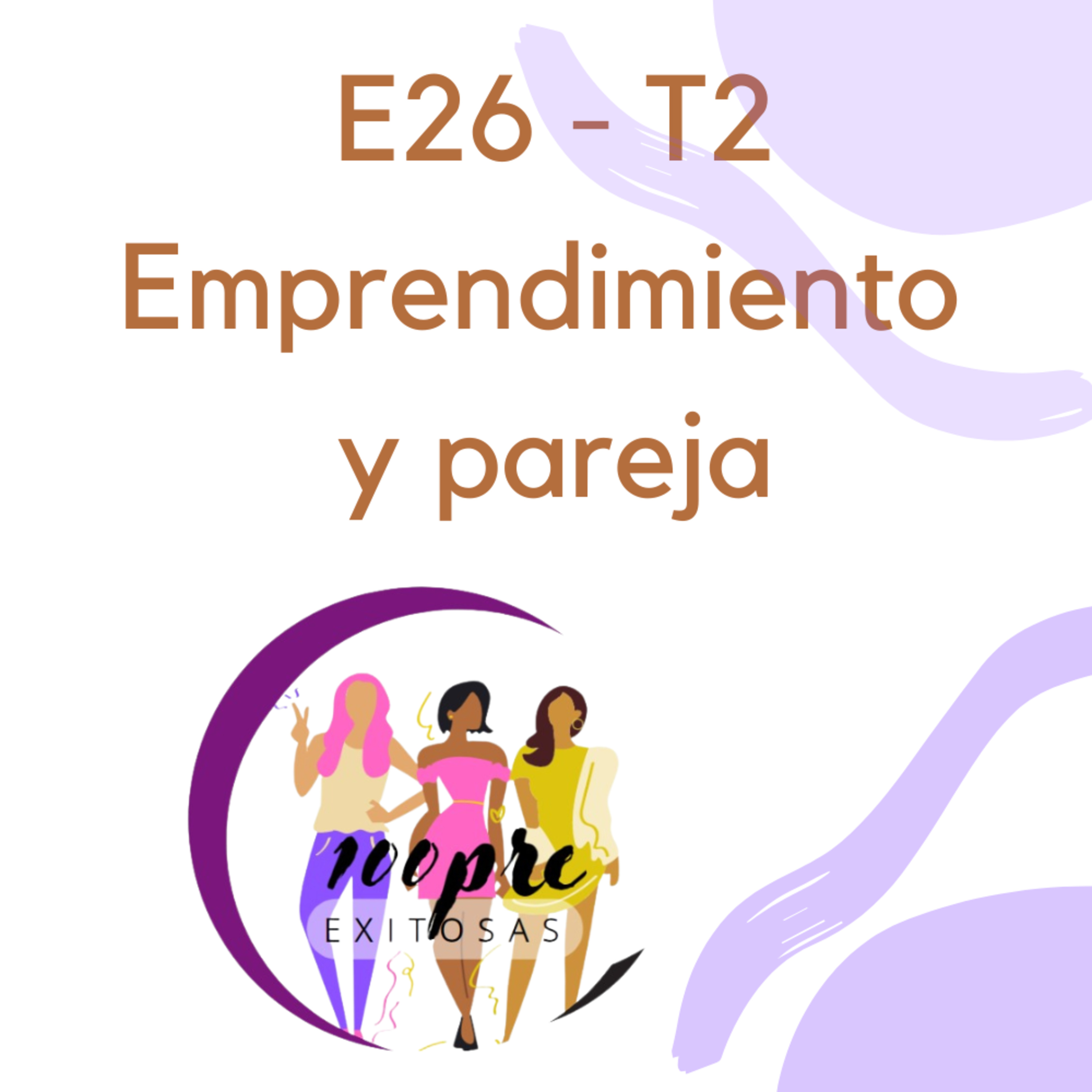 T2 - E26 Emprendimiento y Pareja episode artwork