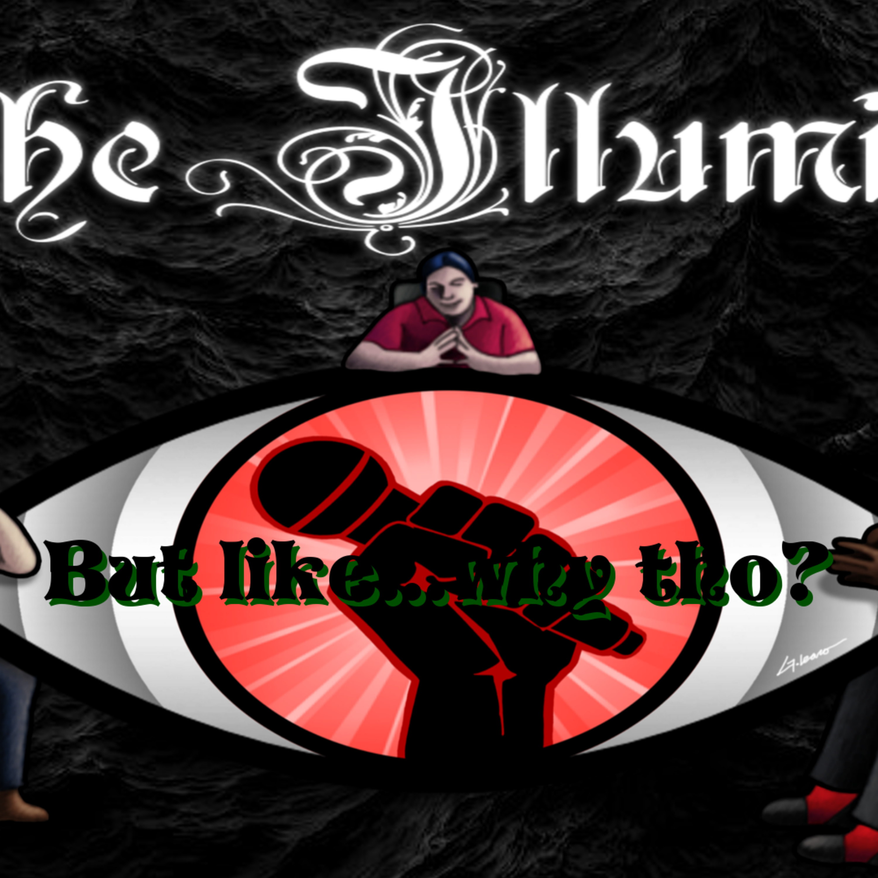 The Illuminati Episode 29: But Like...Why Tho? episode artwork
