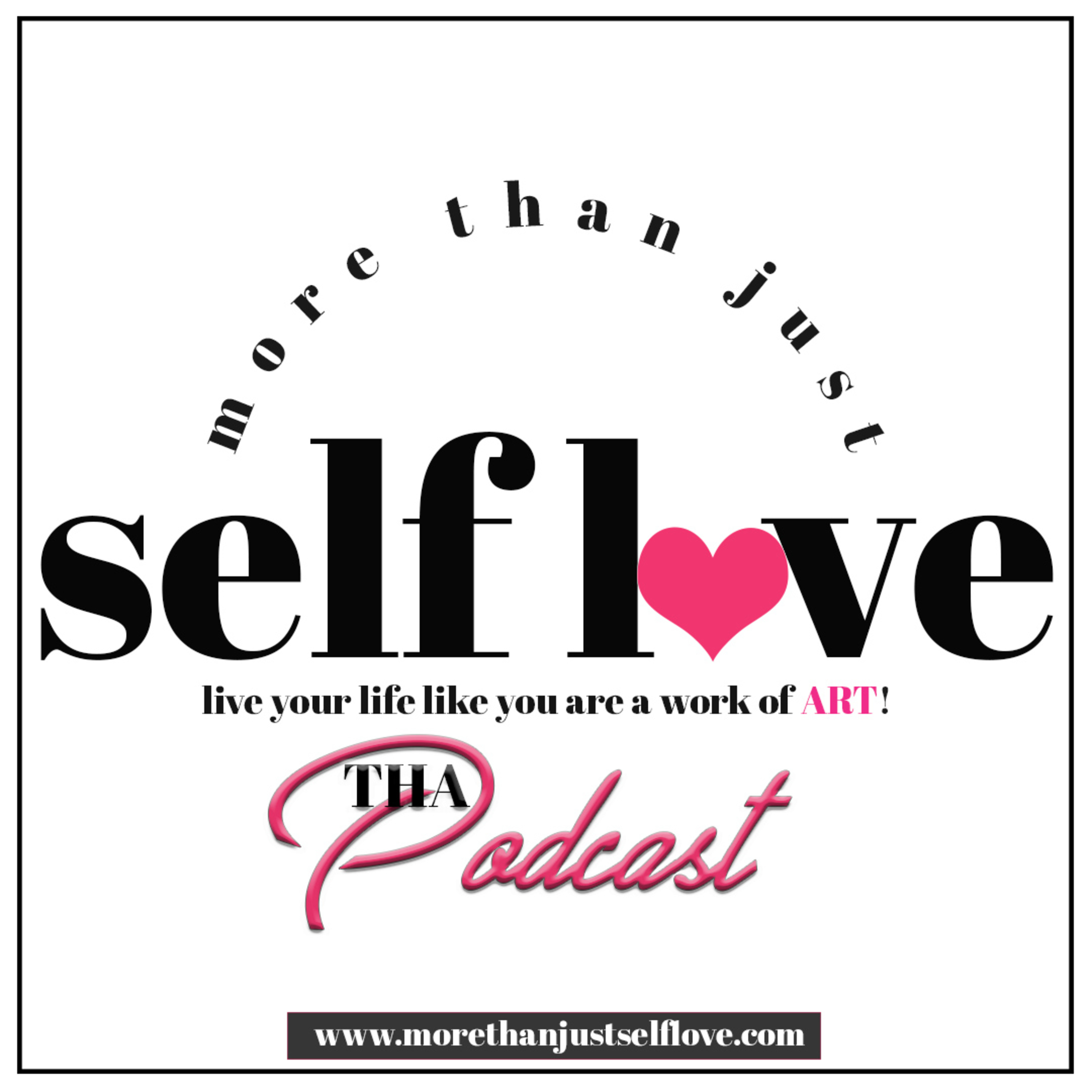 Damn Girl, You are Looking Oh, So Good Today - Tha ART of Self LOVING. episode artwork