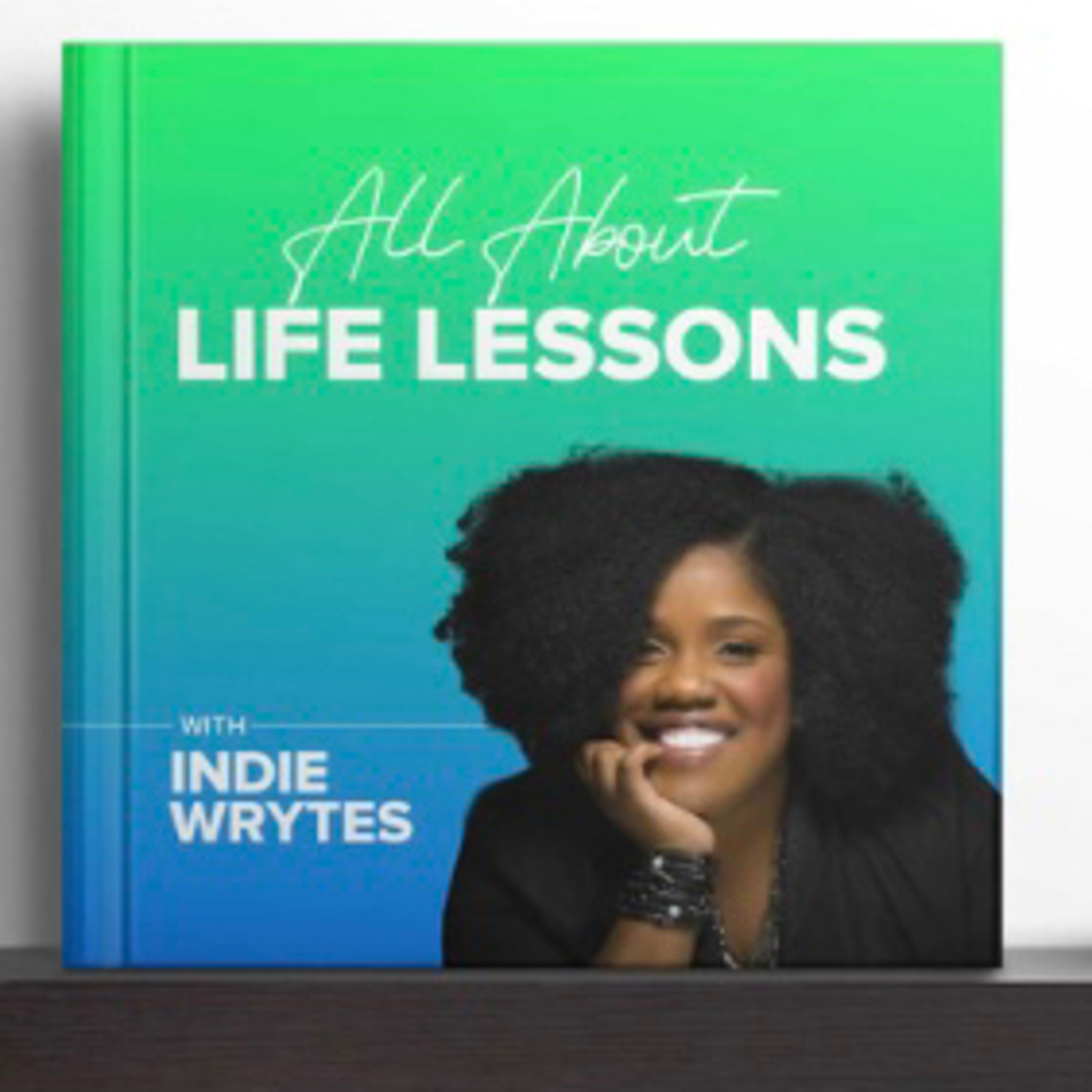 Life Lessons with Indie Wrytes