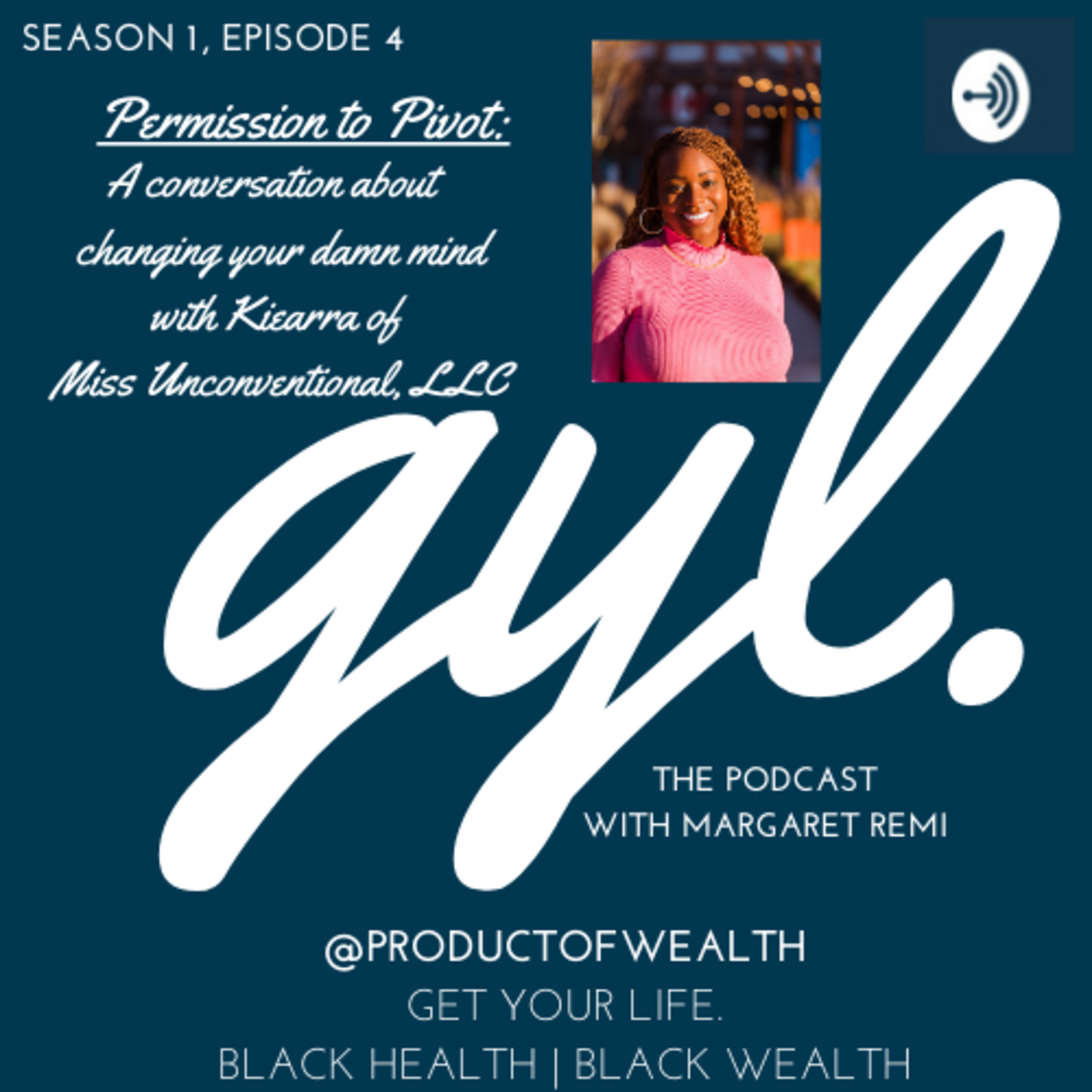 Sn 1 Ep 4: Permission to Pivot - A conversation about changing your mind