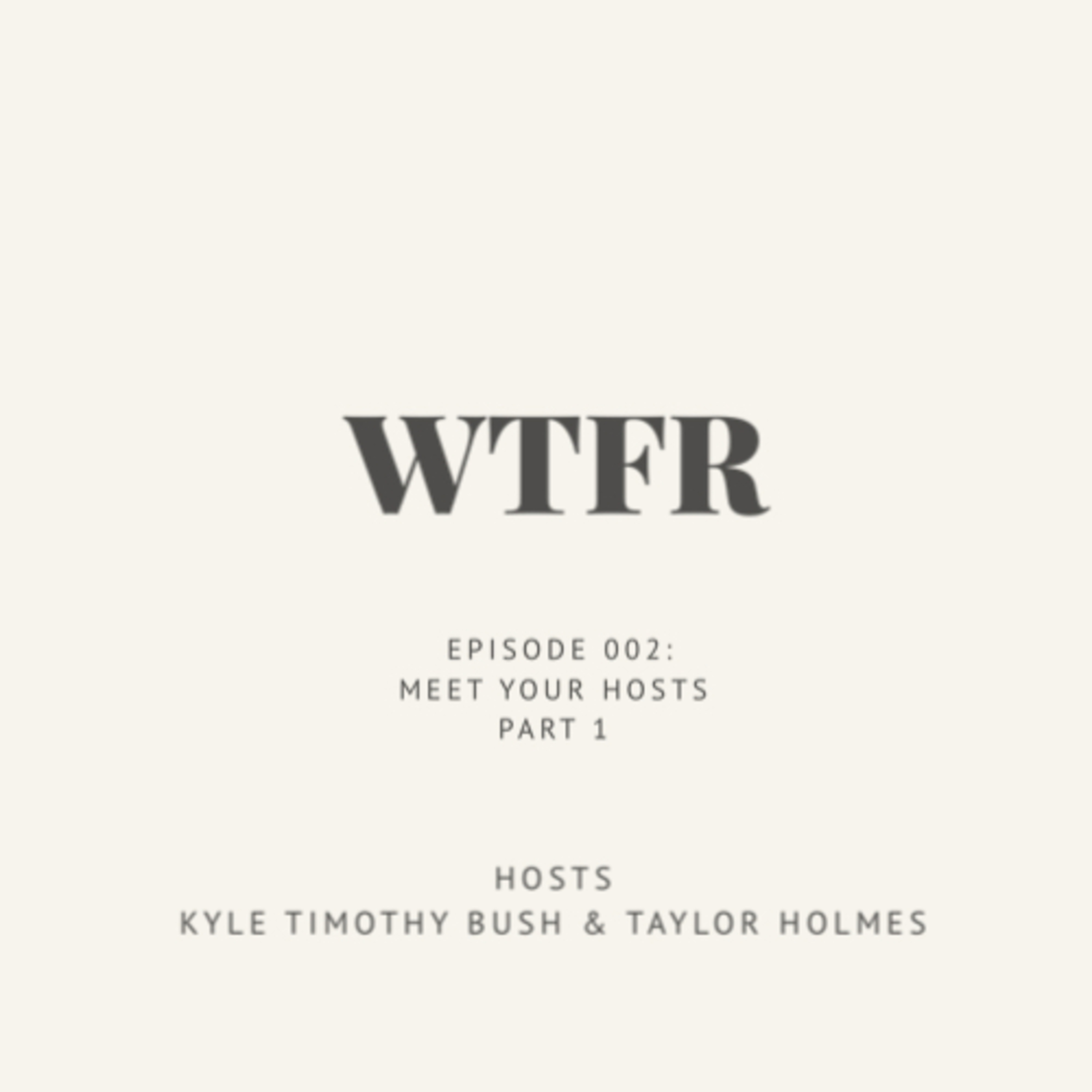 Episode 2: Meet Your Hosts - Part 1