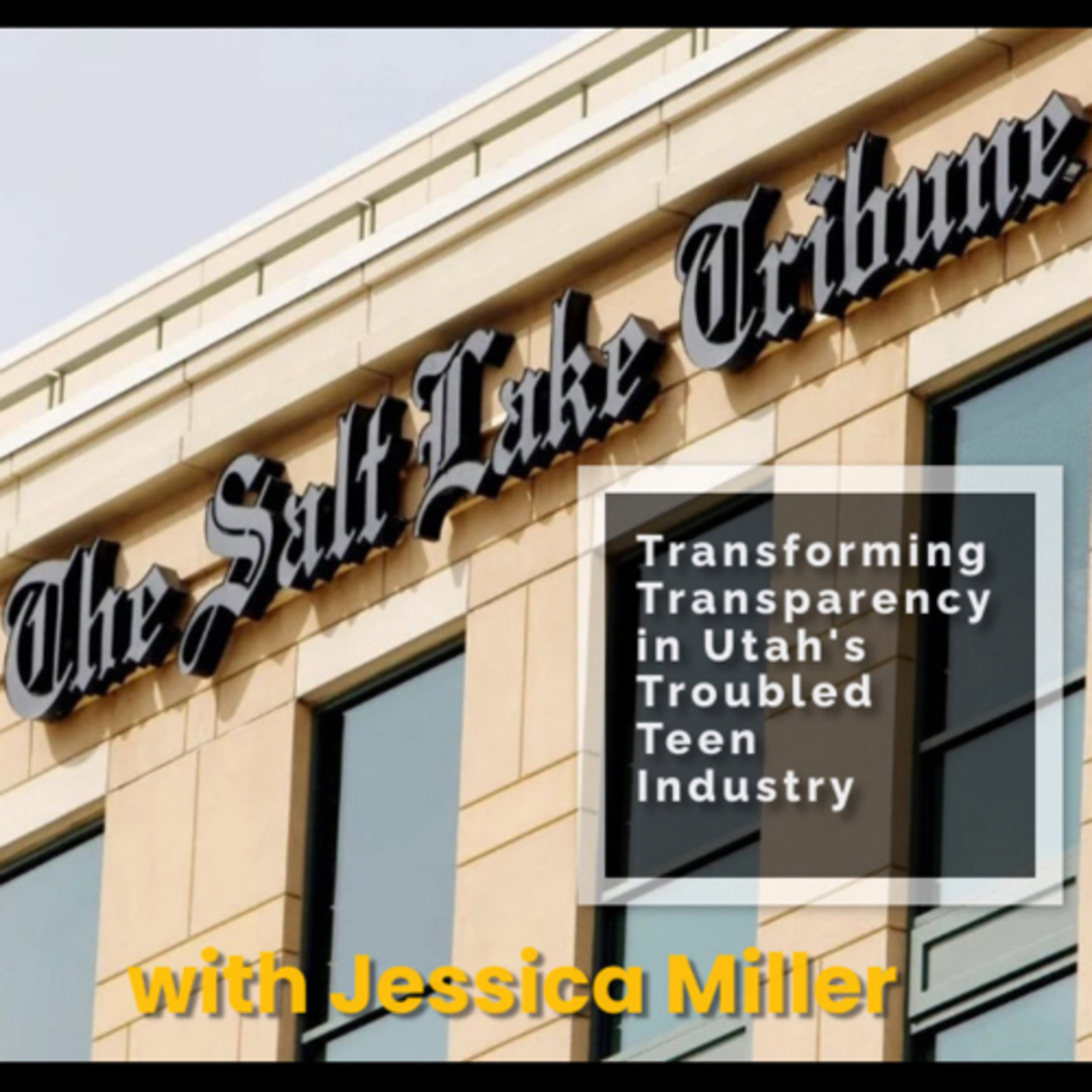 The Salt Lake Tribune: Transforming Transparency in Utah's Troubled Teen Industry thumbnail