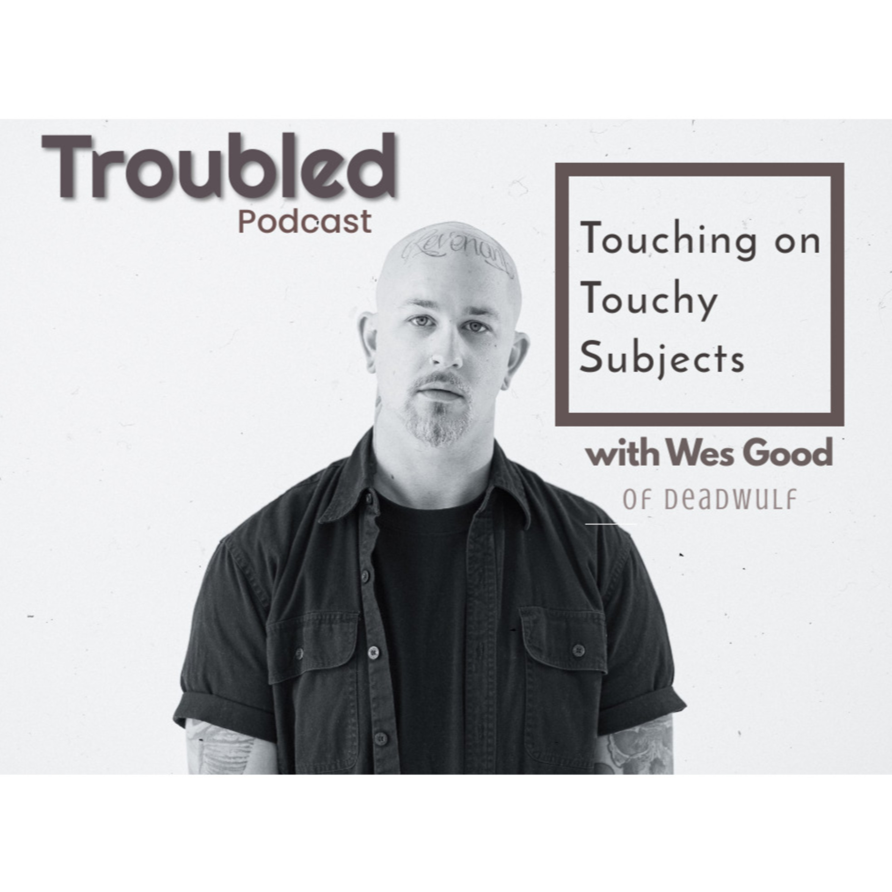 Touching on Touchy Subjects with Wes Good of Deadwulf thumbnail