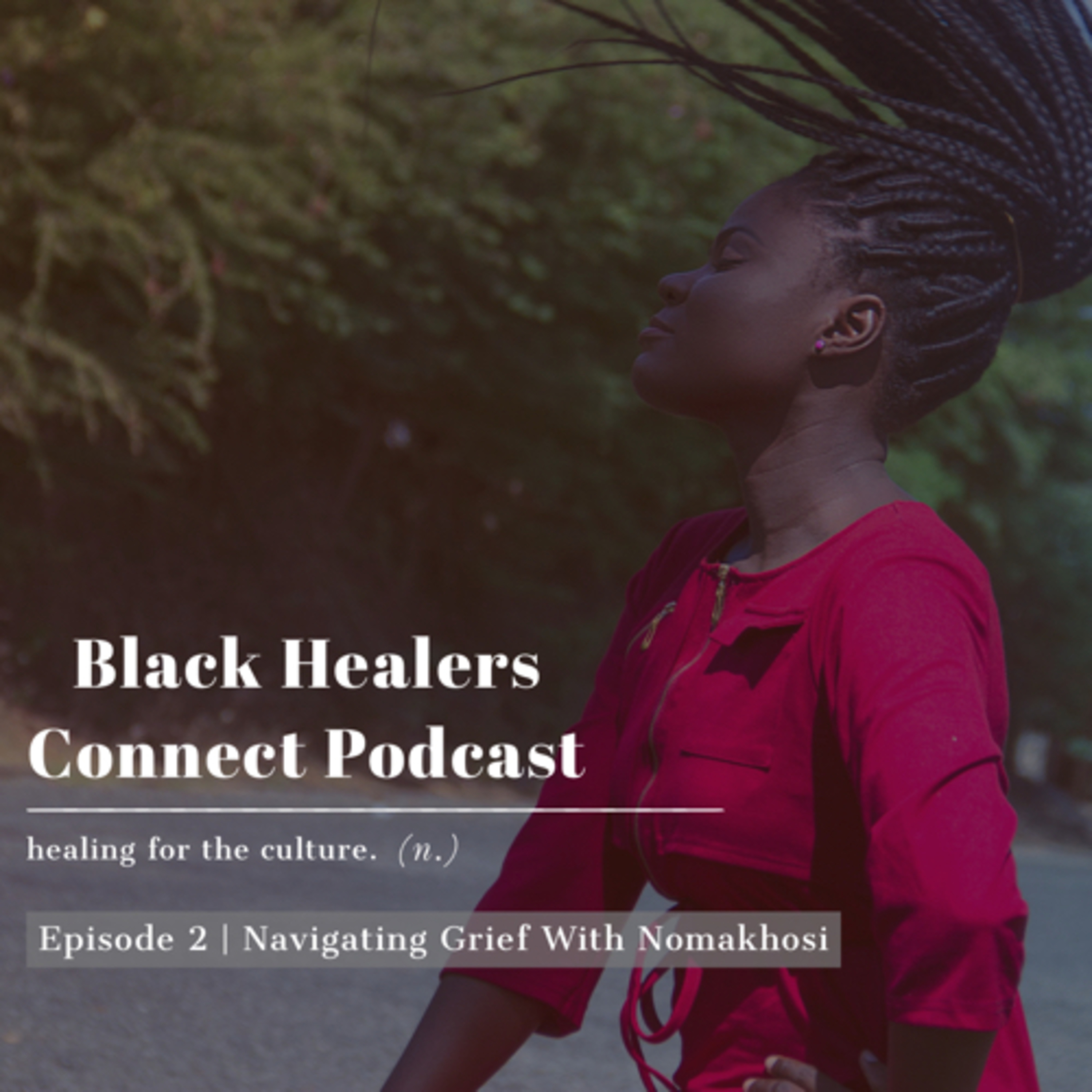 Navigating Grief With Nomakhosi